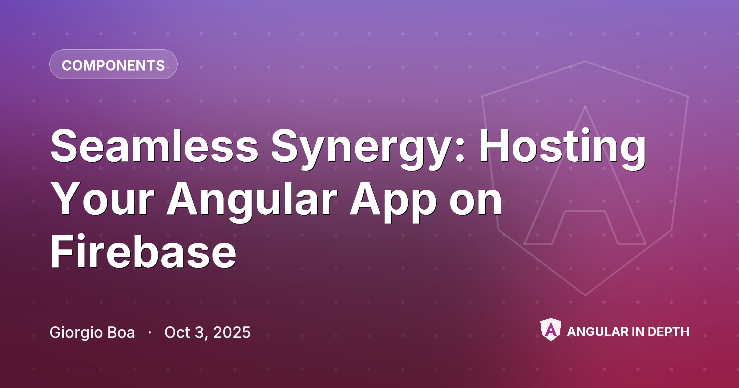 Seamless Synergy: Hosting Your Angular App on Firebase — Components article by Giorgio Boa on Angular In Depth