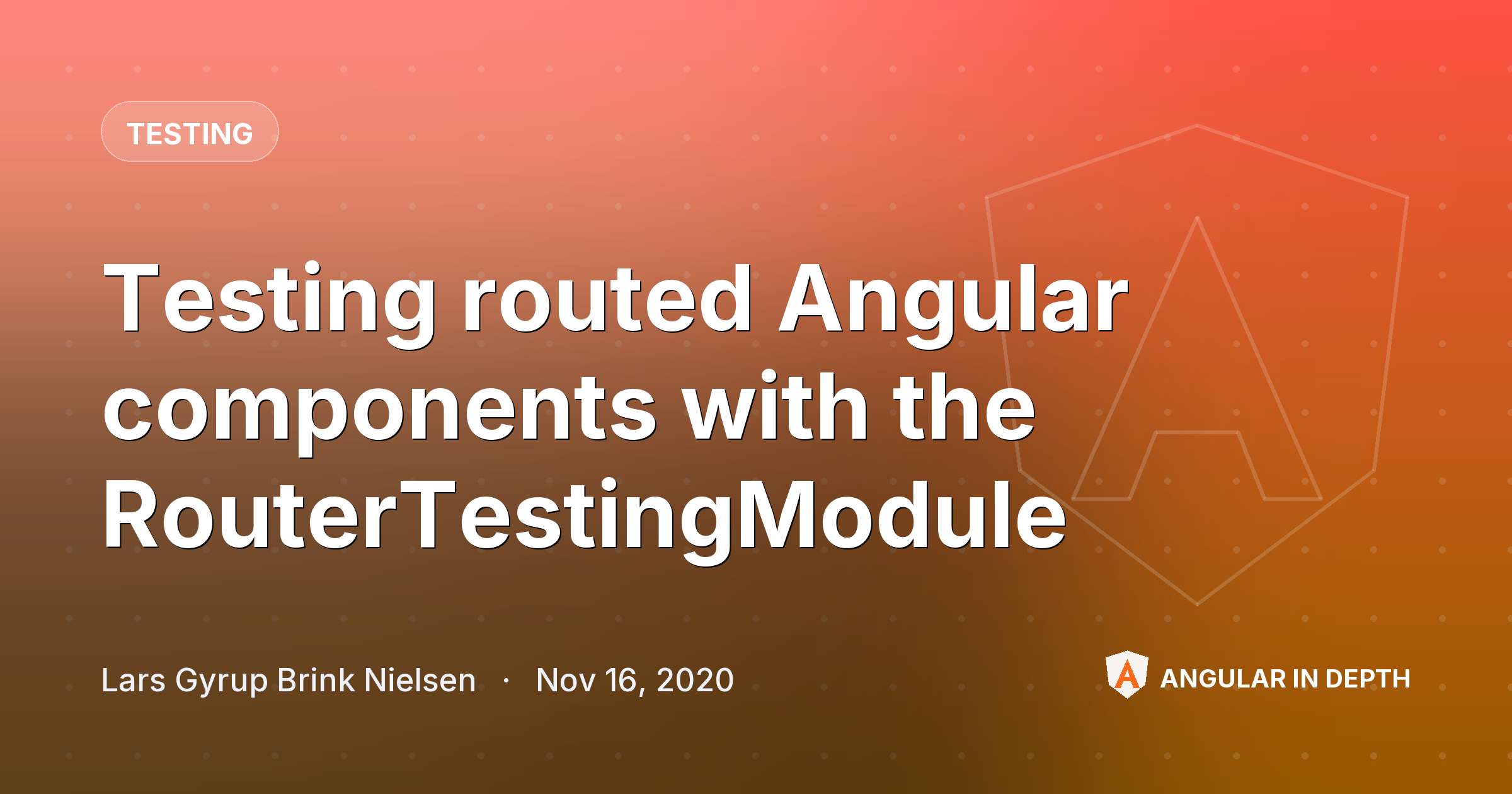 Testing routed Angular components with the RouterTestingModule — Testing article by Lars Gyrup Brink Nielsen on Angular In Depth