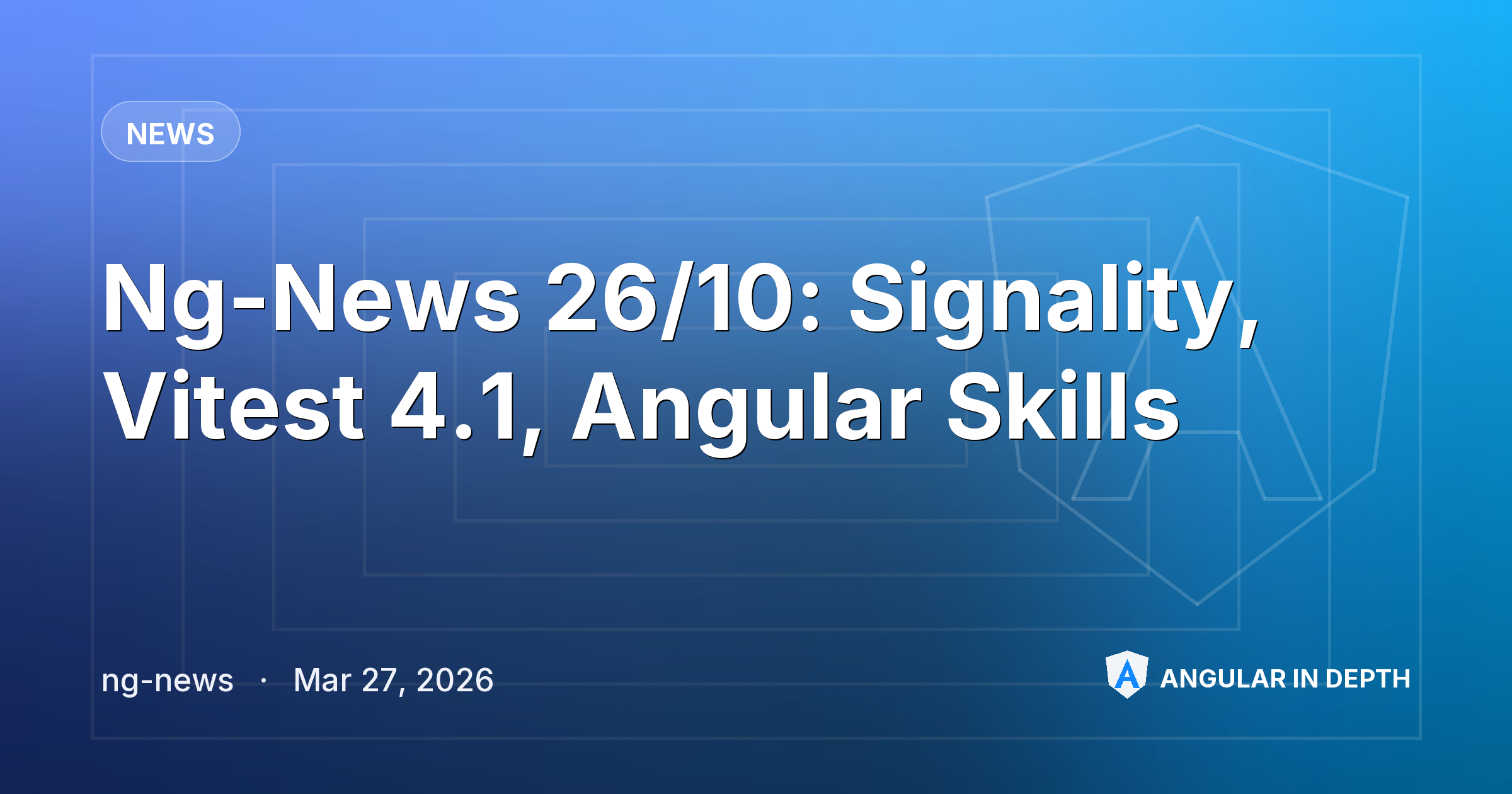 Ng-News 26/10: Signality, Vitest 4.1, Angular Skills — News article by ng-news on Angular In Depth