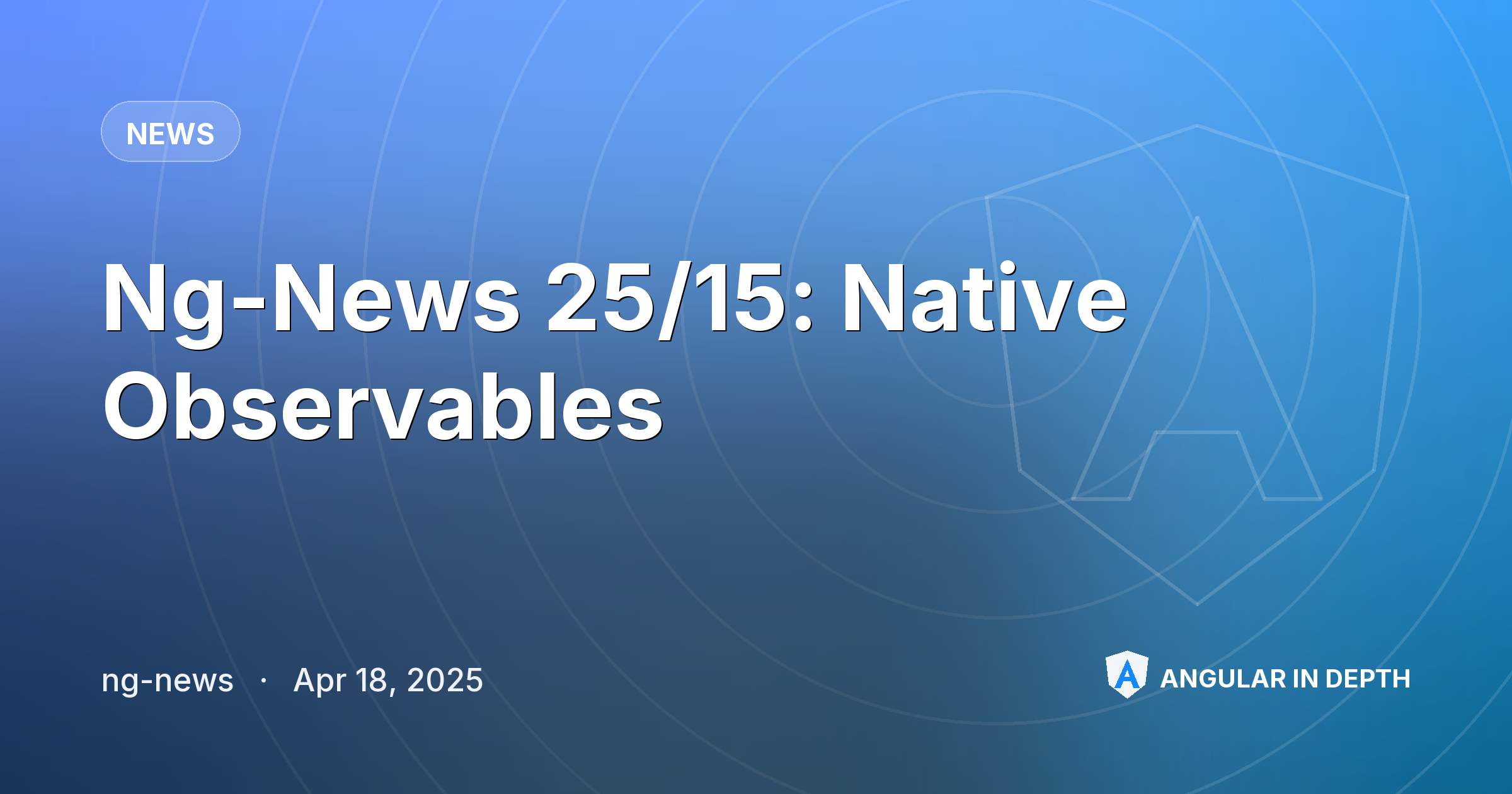 Ng-News 25/15: Native Observables Ng-News 25/15: Native Observables — News article by ng-news on Angular In Depth