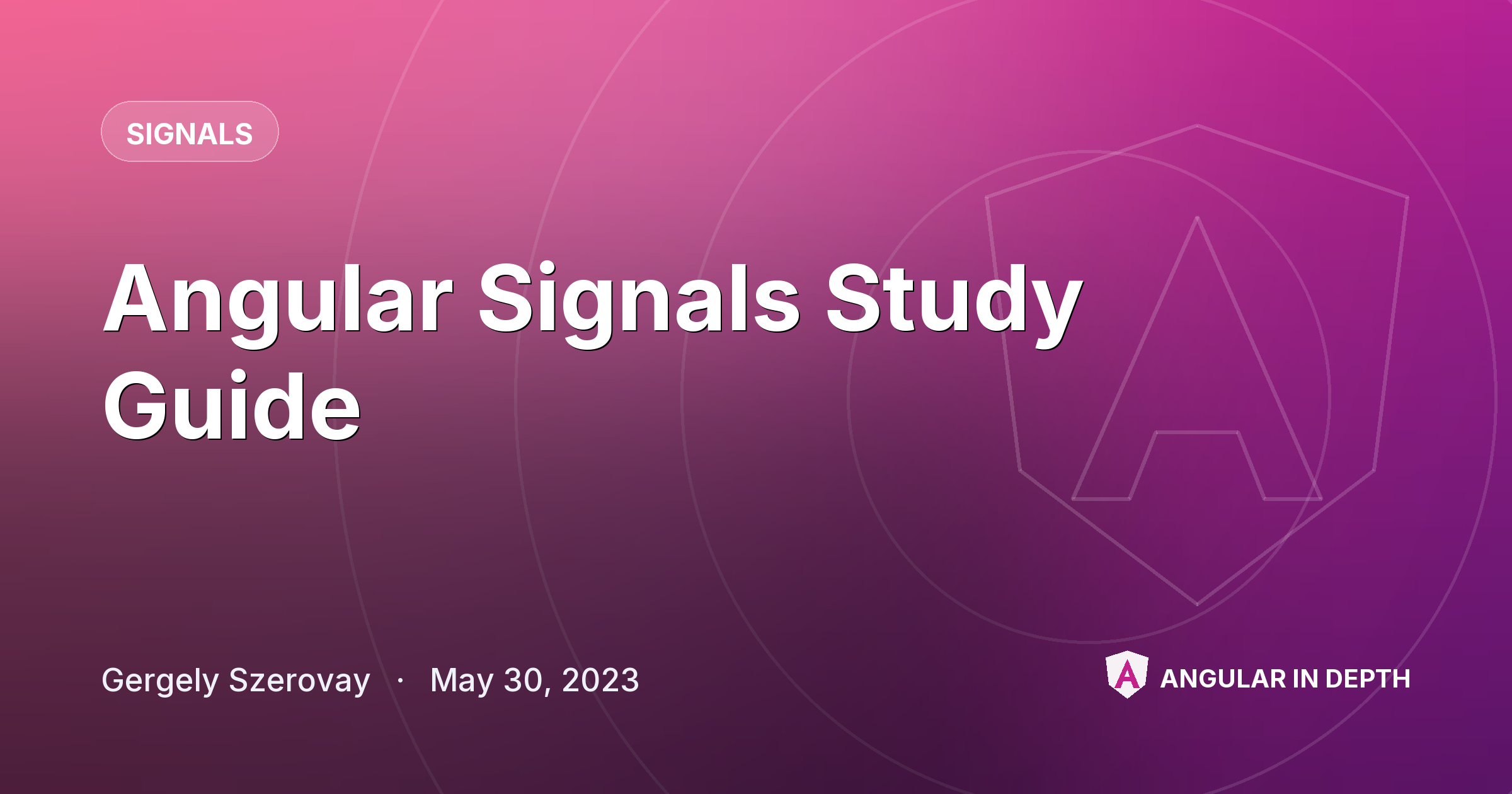 Angular Signals Study Guide — Signals article by Gergely Szerovay on Angular In Depth