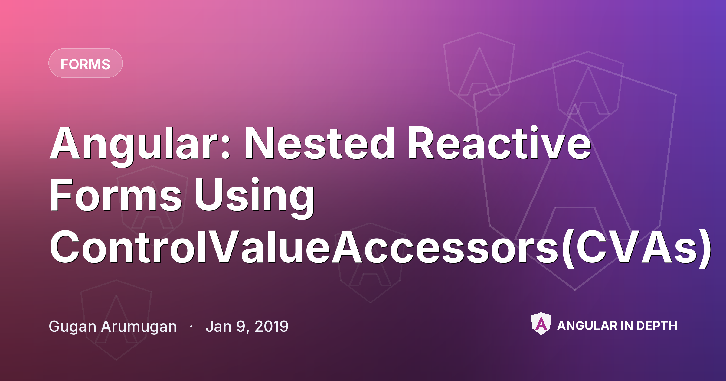 Angular: Nested Reactive Forms Using ControlValueAccessors(CVAs) — Forms article by Gugan Arumugan on Angular In Depth