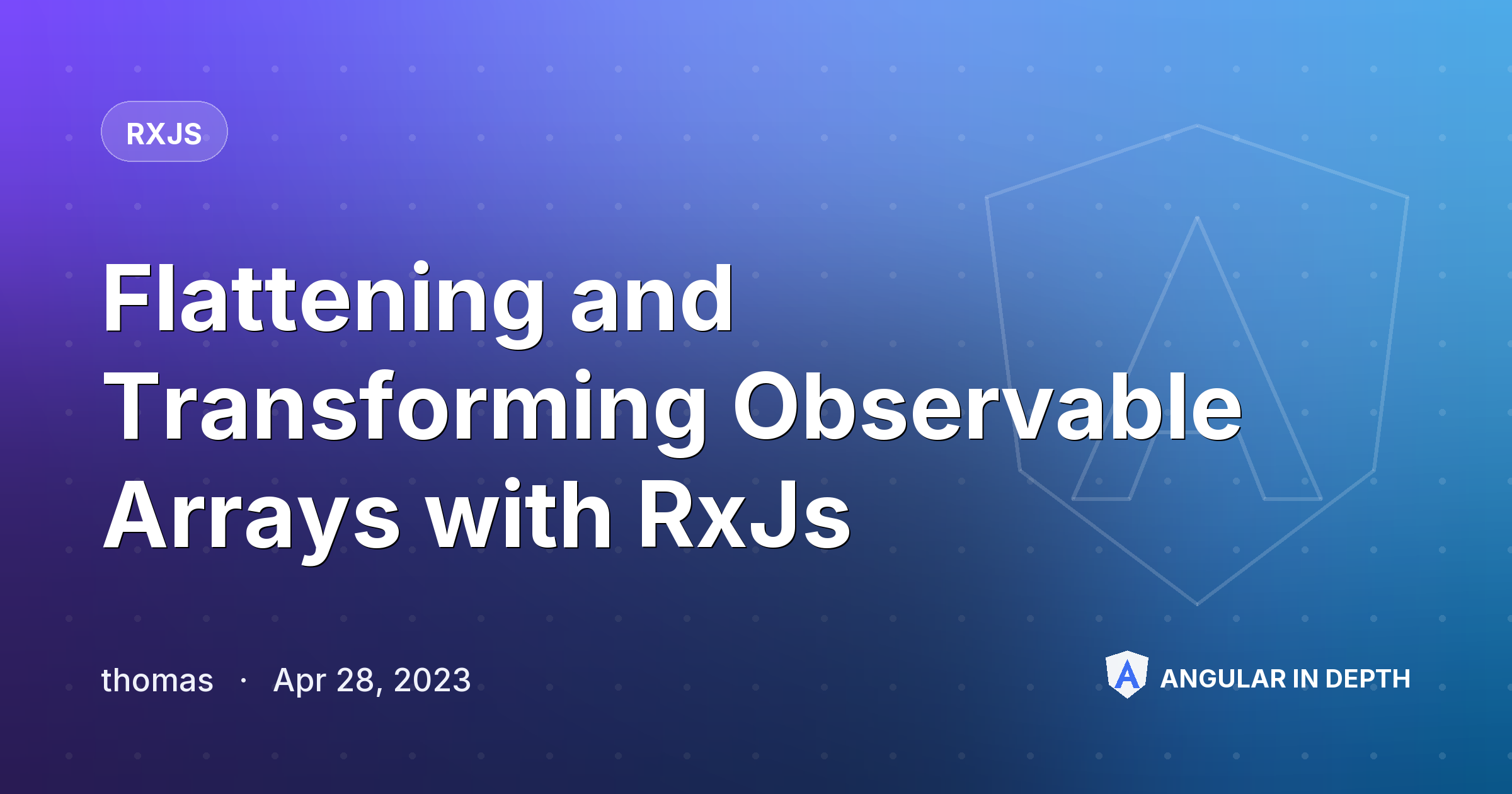 Flattening and Transforming Observable Arrays with RxJs — RxJS article by thomas on Angular In Depth
