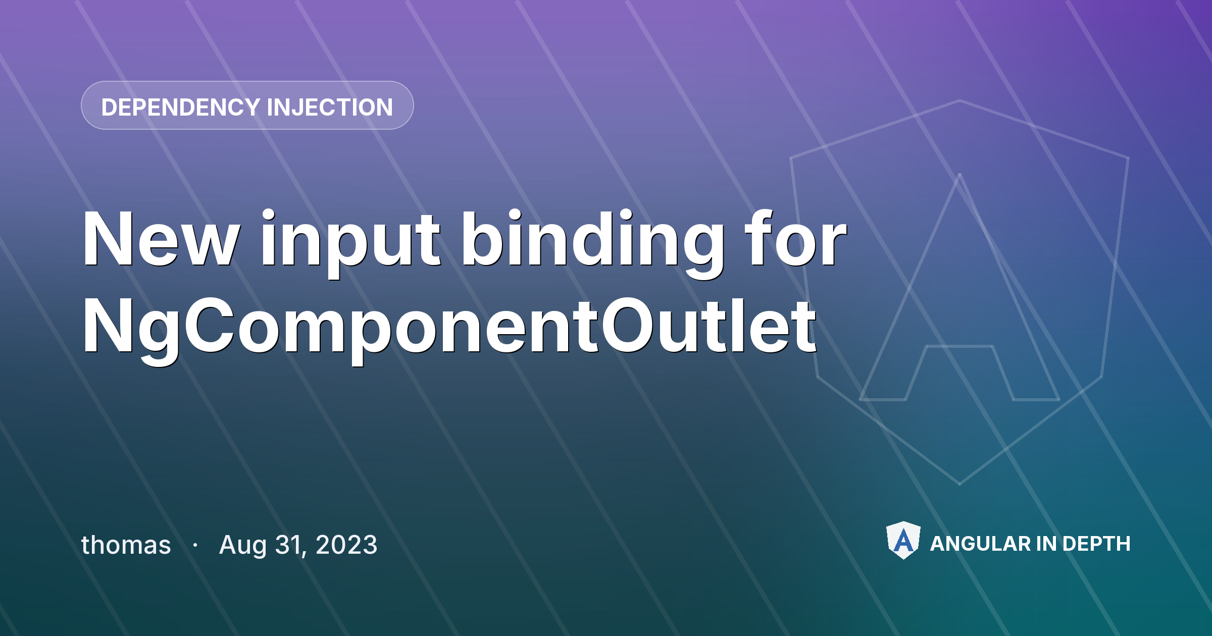 New input binding for NgComponentOutlet — Dependency Injection article by thomas on Angular In Depth