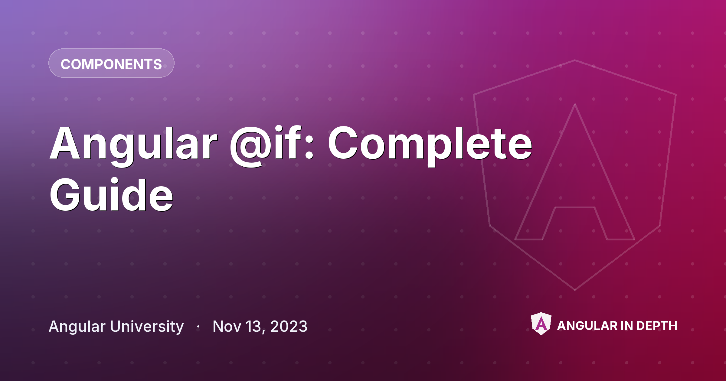 Angular @if: Complete Guide — Components article by Angular University on Angular In Depth
