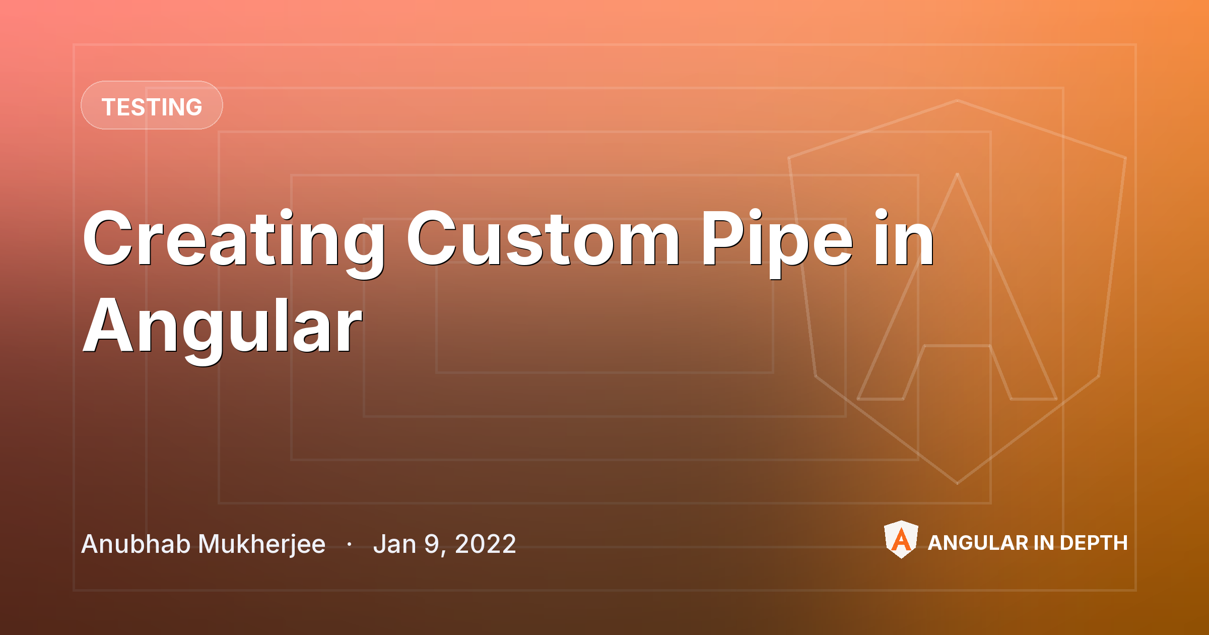 Creating Custom Pipe in Angular — Testing article by Anubhab Mukherjee on Angular In Depth