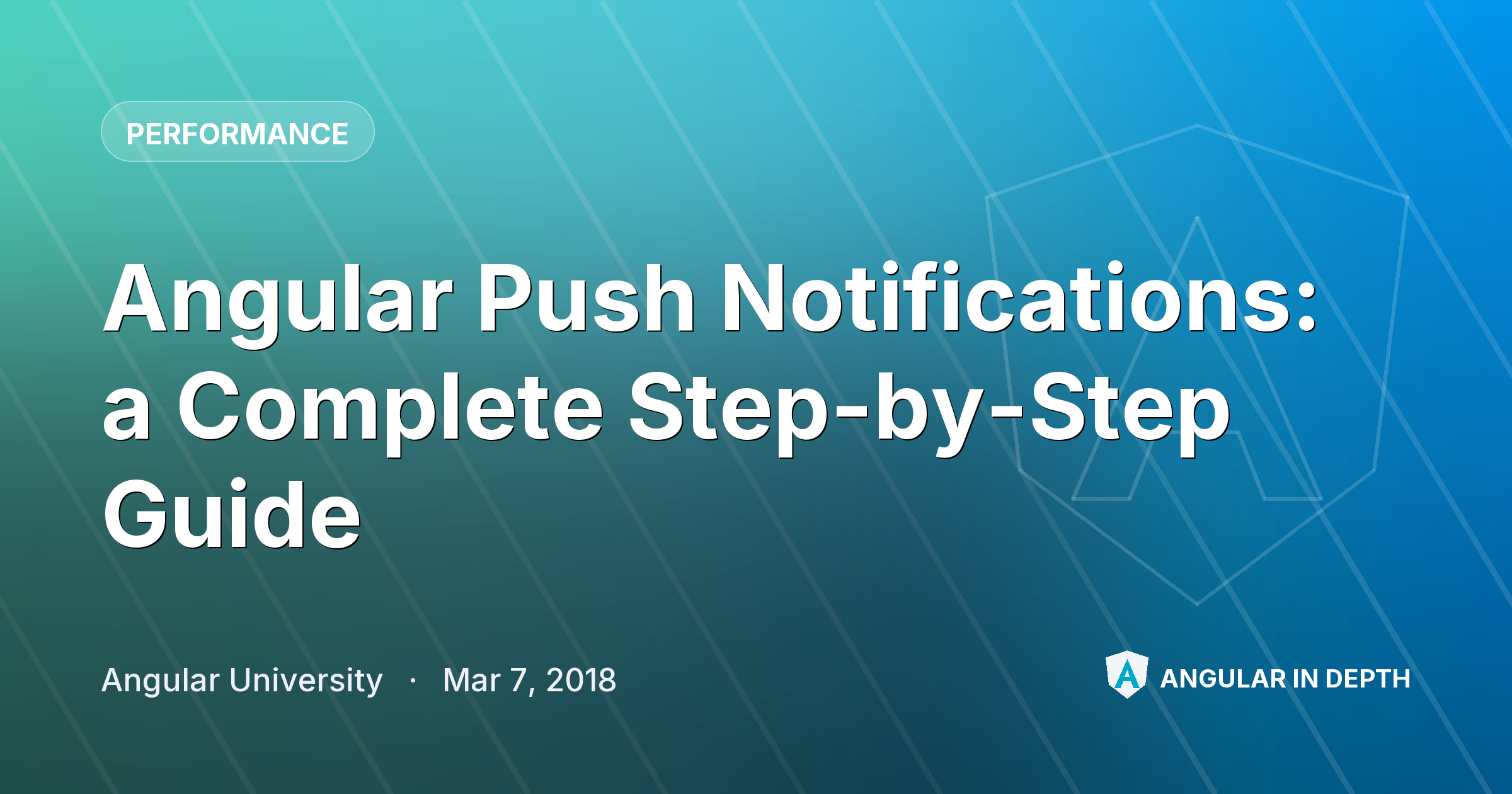 Angular Push Notifications: a Complete Step-by-Step Guide Angular Push Notifications: a Complete Step-by-Step Guide — Performance article by Angular University on Angular In Depth