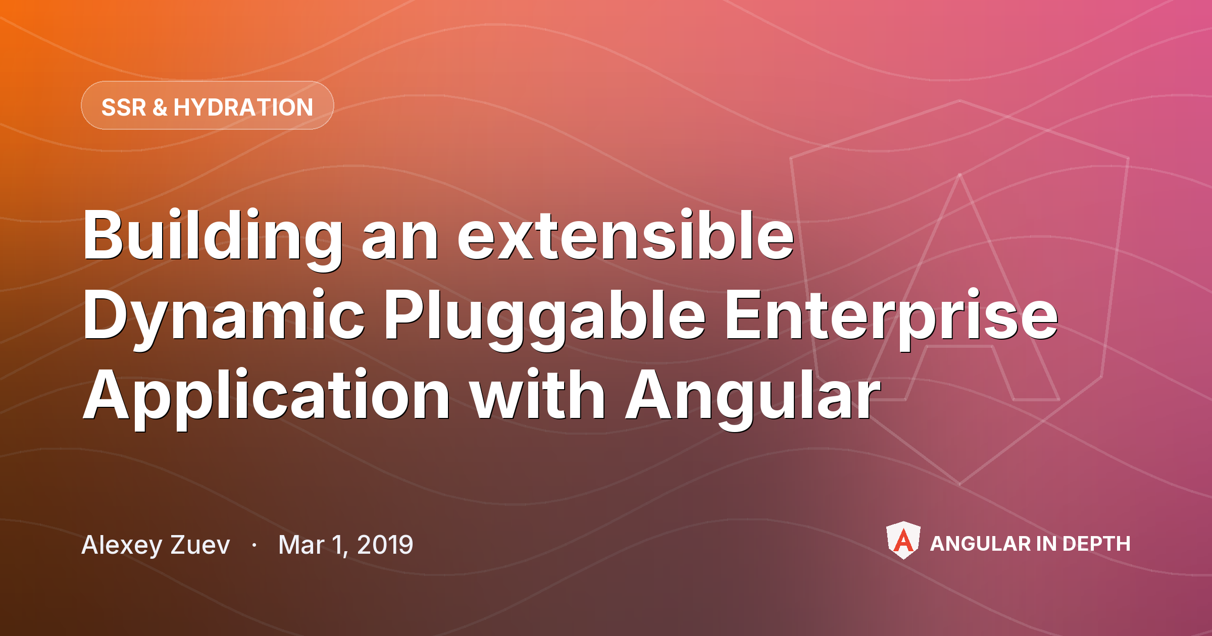 Building an extensible Dynamic Pluggable Enterprise Application with Angular Building an extensible Dynamic Pluggable Enterprise Application with Angular — SSR & Hydration article by Alexey Zuev on Angular In Depth