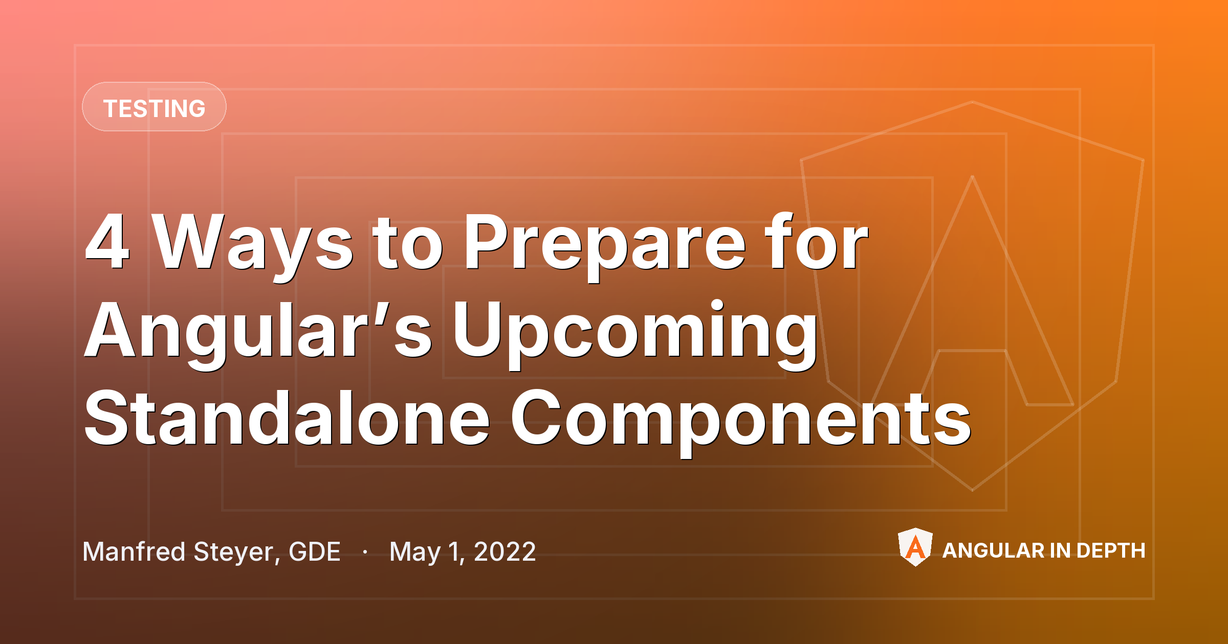 4 Ways to Prepare for Angular’s Upcoming Standalone Components 4 Ways to Prepare for Angular’s Upcoming Standalone Components — Testing article by Manfred Steyer, GDE on Angular In Depth