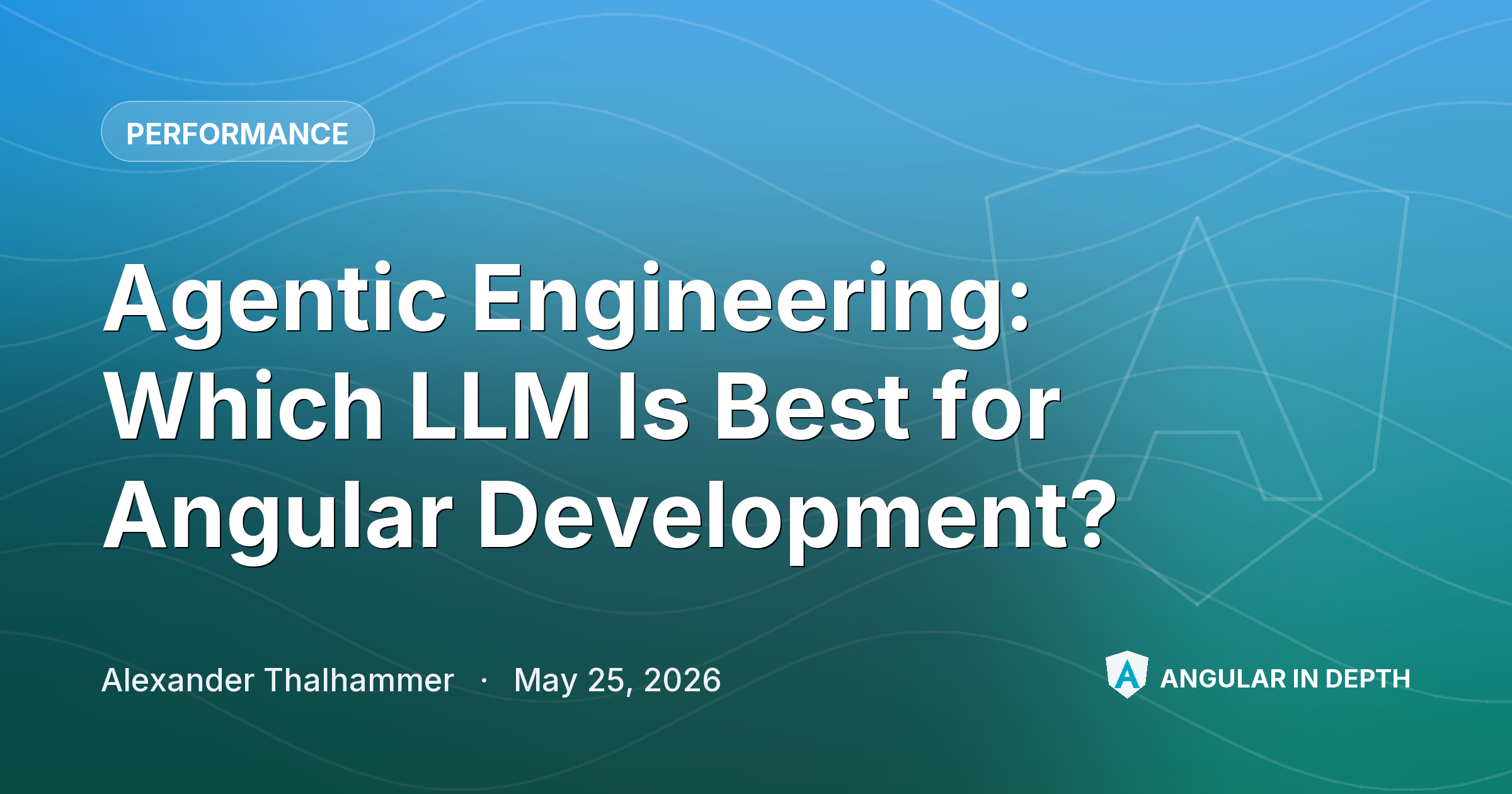 Agentic Engineering: Which LLM Is Best for Angular Development? Agentic Engineering: Which LLM Is Best for Angular Development? — Performance article by Alexander Thalhammer on Angular In Depth
