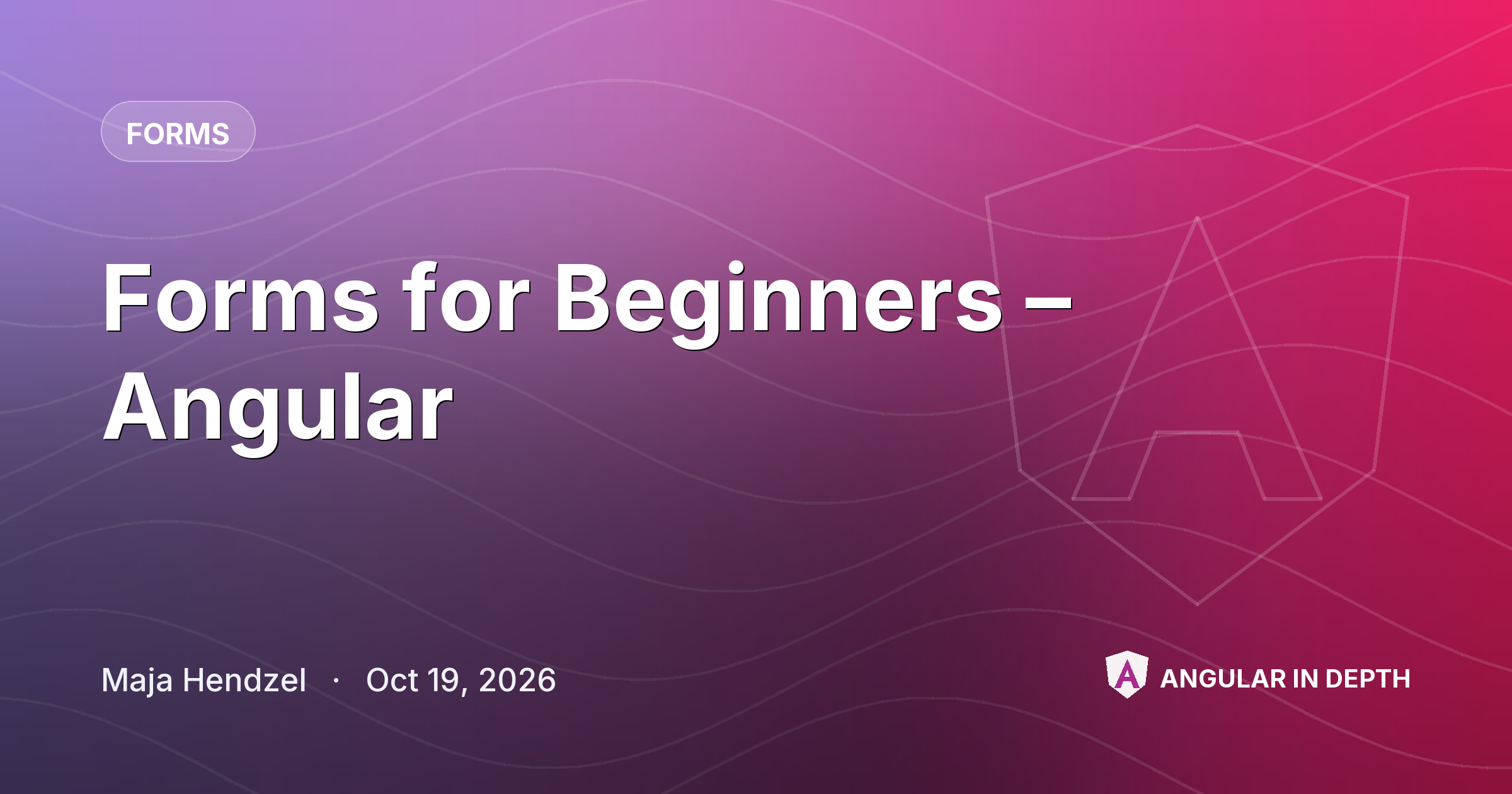Forms for Beginners – Angular — Forms article by Maja Hendzel on Angular In Depth