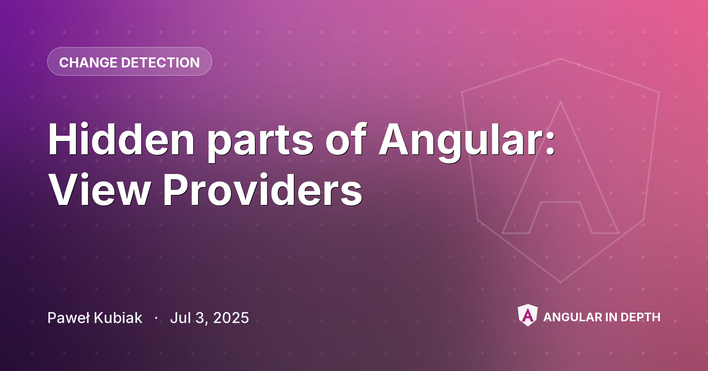 Hidden parts of Angular: View Providers — Change Detection article by Paweł Kubiak on Angular In Depth