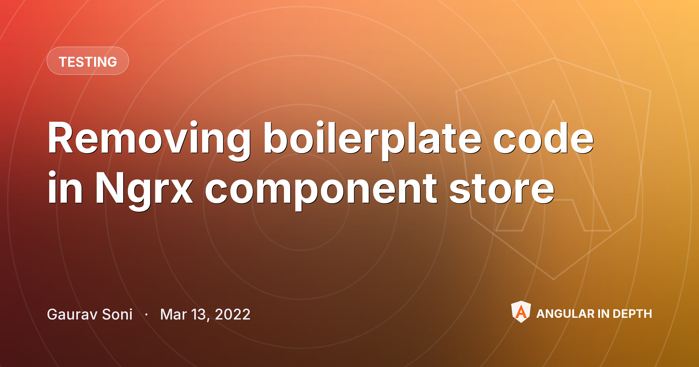 Removing boilerplate code in Ngrx component store Removing boilerplate code in Ngrx component store — Testing article by Gaurav Soni on Angular In Depth