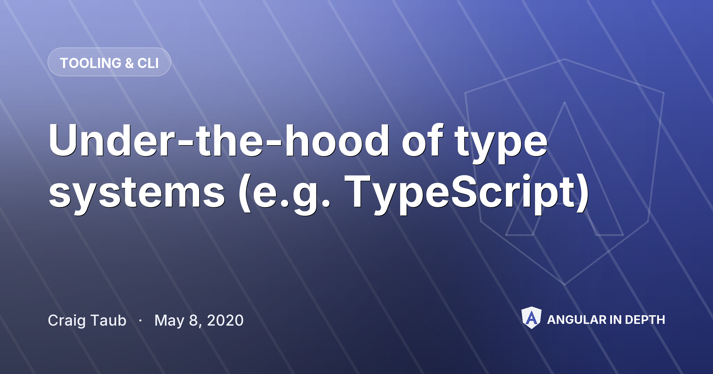 Under-the-hood of type systems (e.g. TypeScript) Under-the-hood of type systems (e.g. TypeScript) — Tooling & CLI article by Craig Taub on Angular In Depth