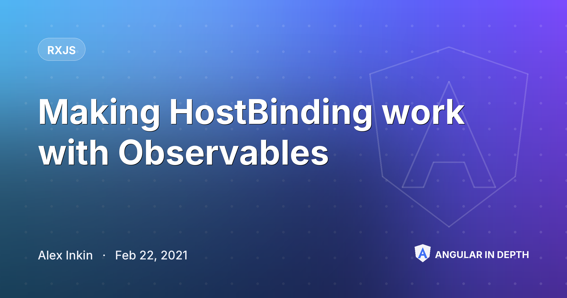 Making HostBinding work with Observables — RxJS article by Alex Inkin on Angular In Depth
