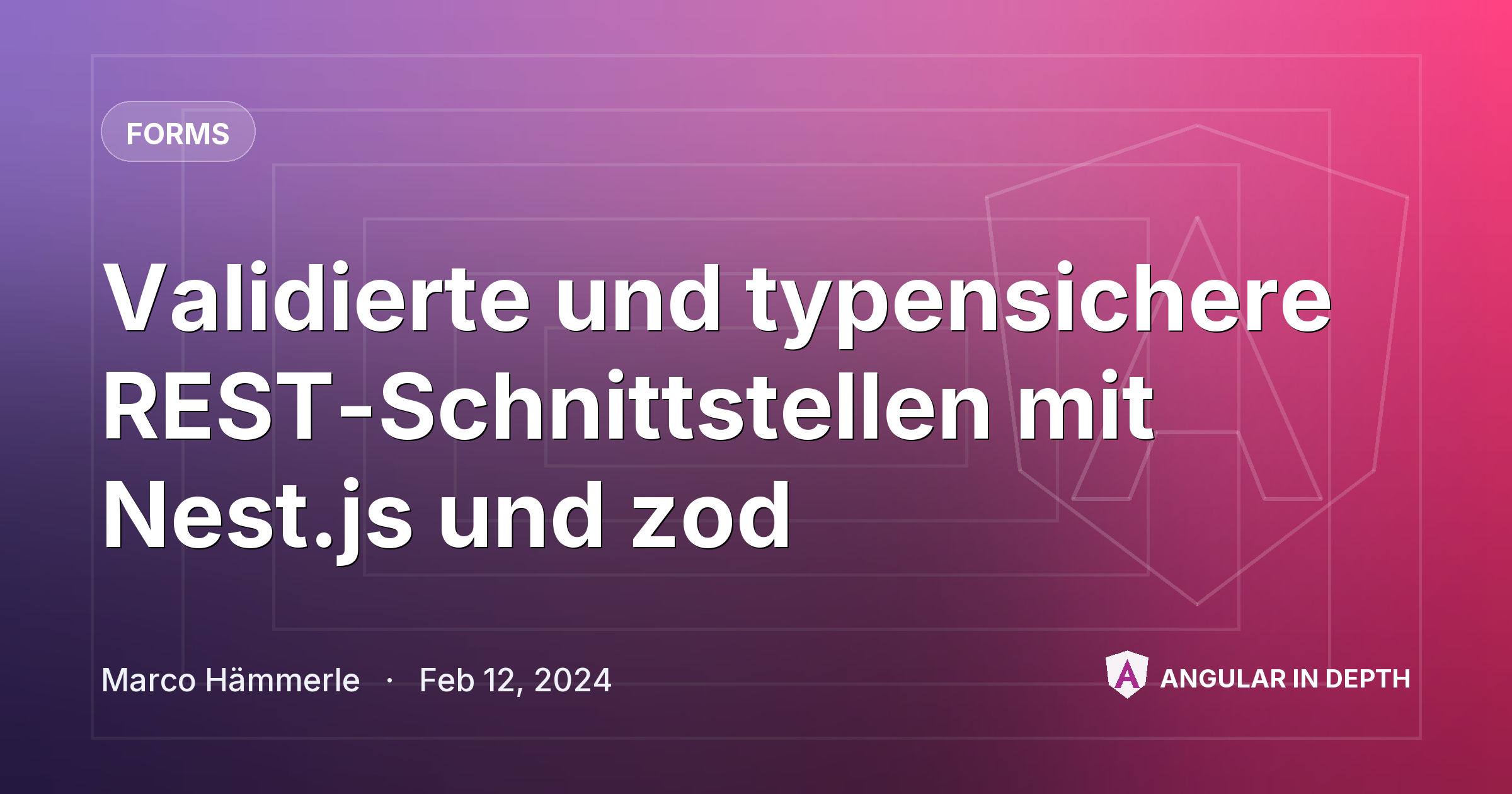Validierte und typensichere REST-Schnittstellen mit Nest.js und zod — Forms article by Marco Hämmerle on Angular In Depth