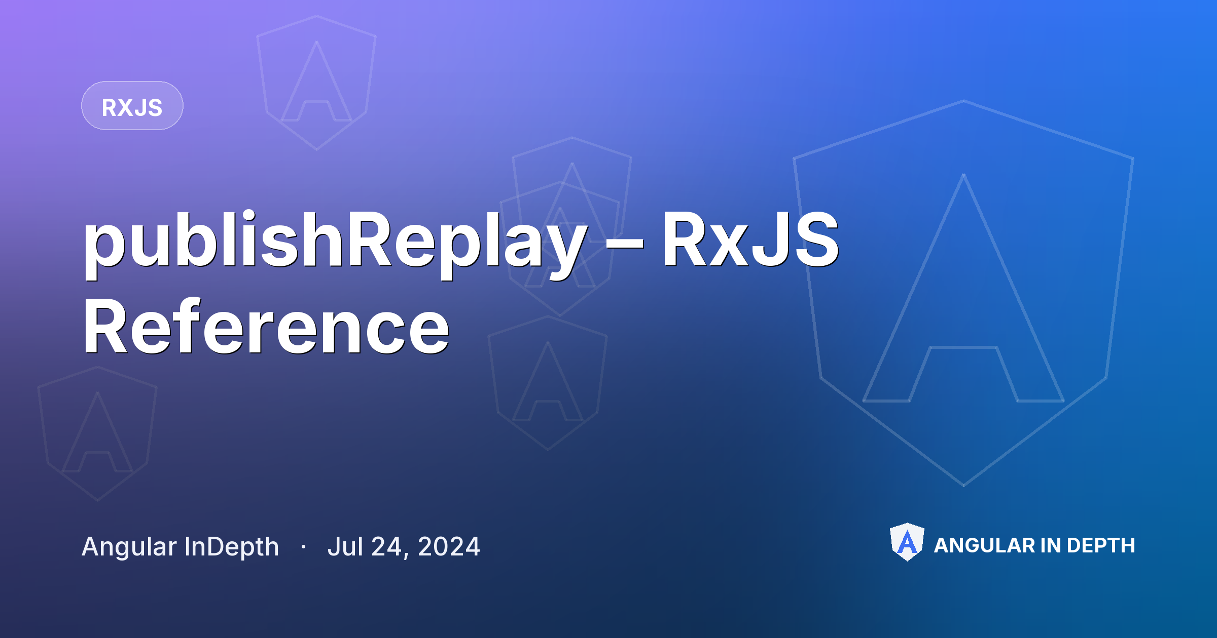 publishReplay – RxJS Reference — RxJS article by Angular InDepth on Angular In Depth