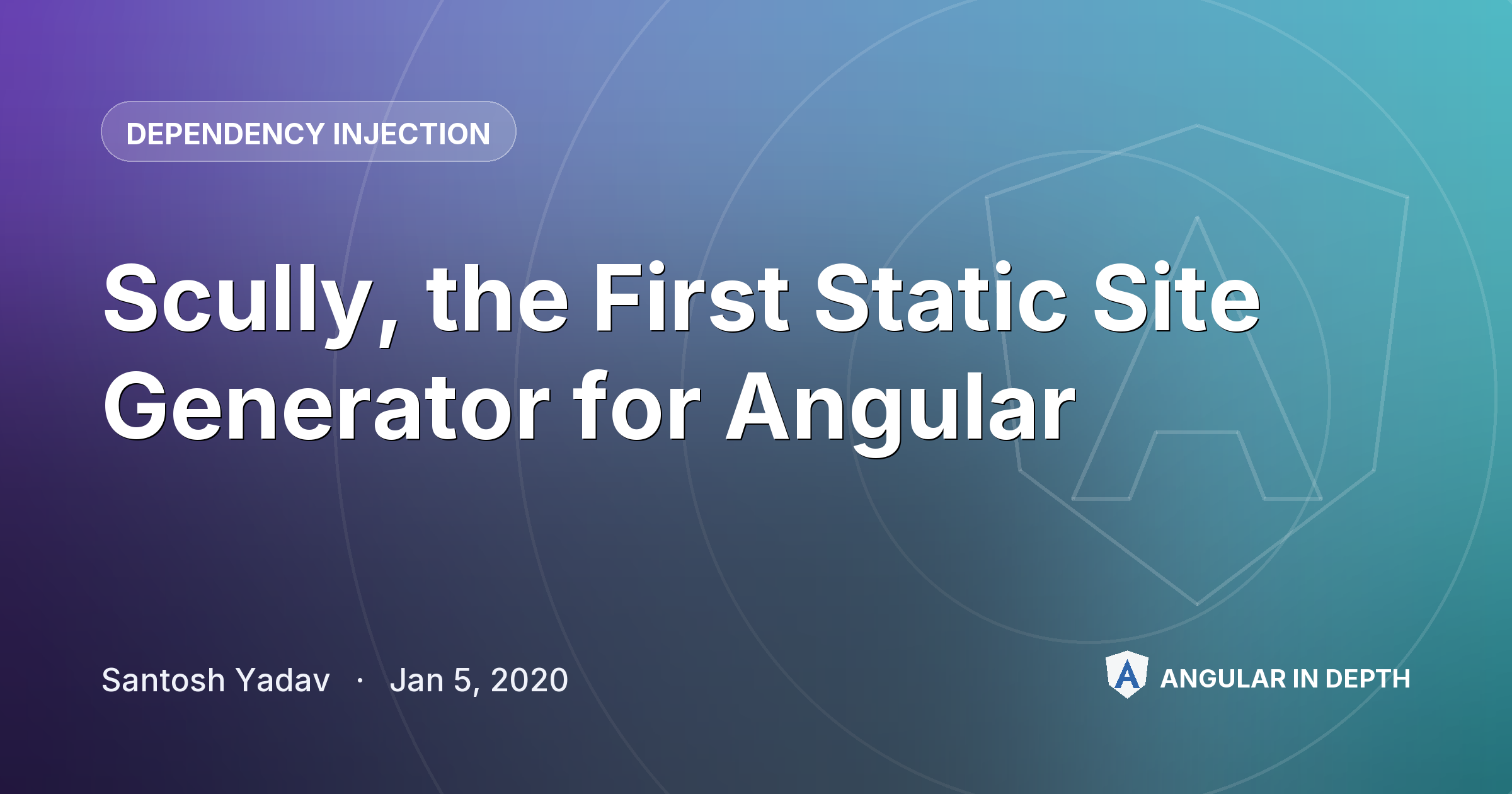Scully, the First Static Site Generator for Angular — Dependency Injection article by Santosh Yadav on Angular In Depth
