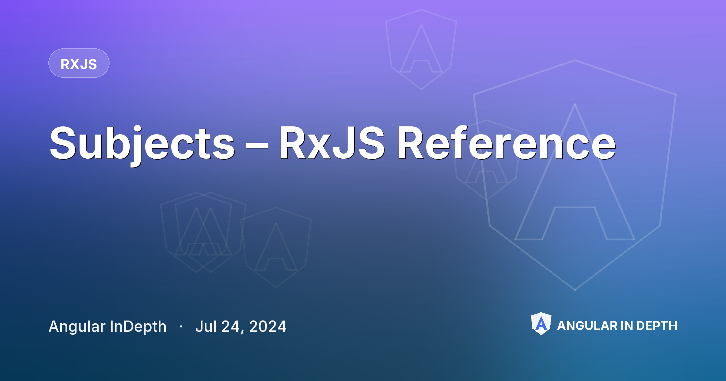 Subjects – RxJS Reference — RxJS article by Angular InDepth on Angular In Depth