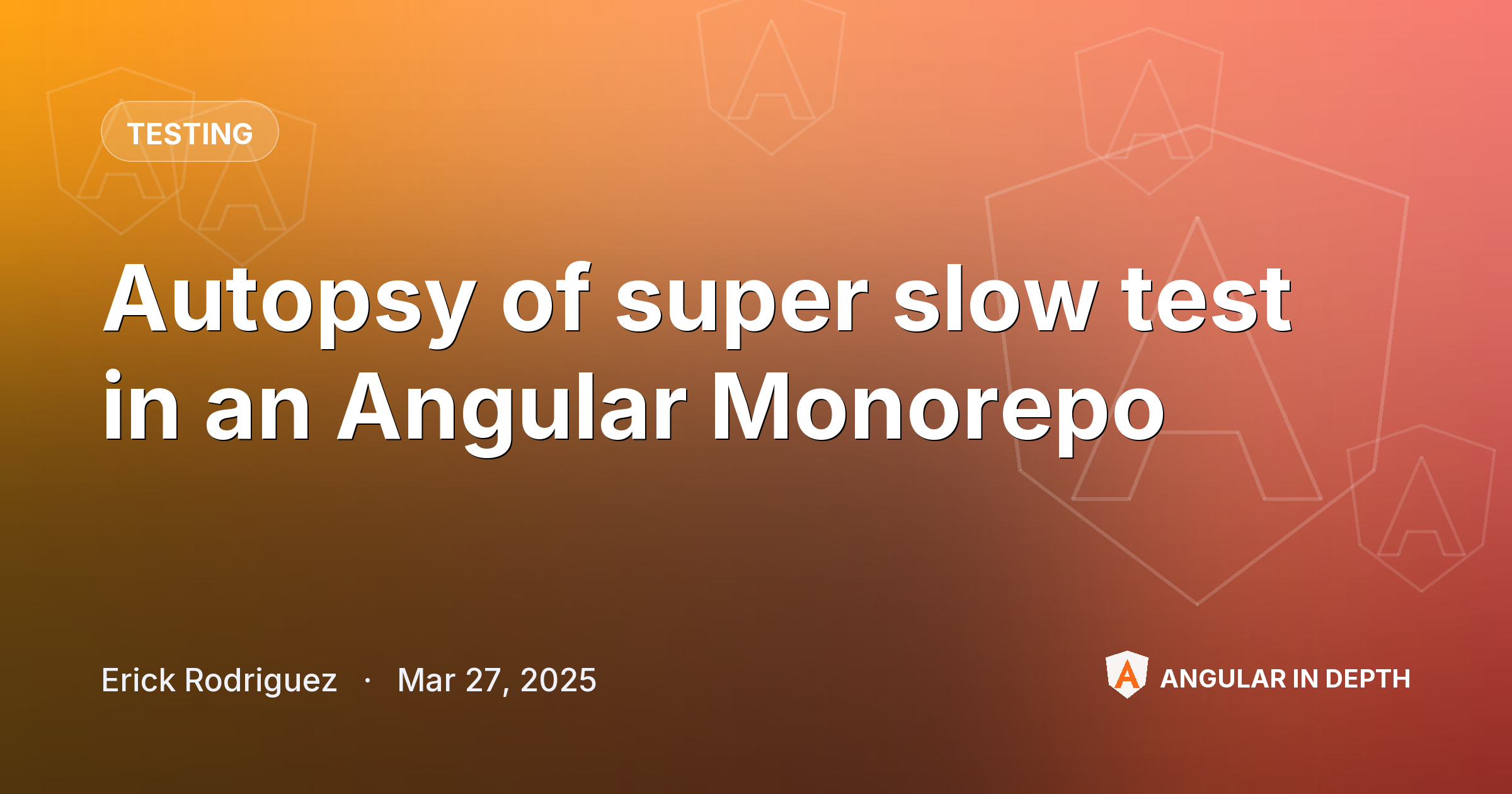 Autopsy of super slow test in an Angular Monorepo — Testing article by Erick Rodriguez on Angular In Depth