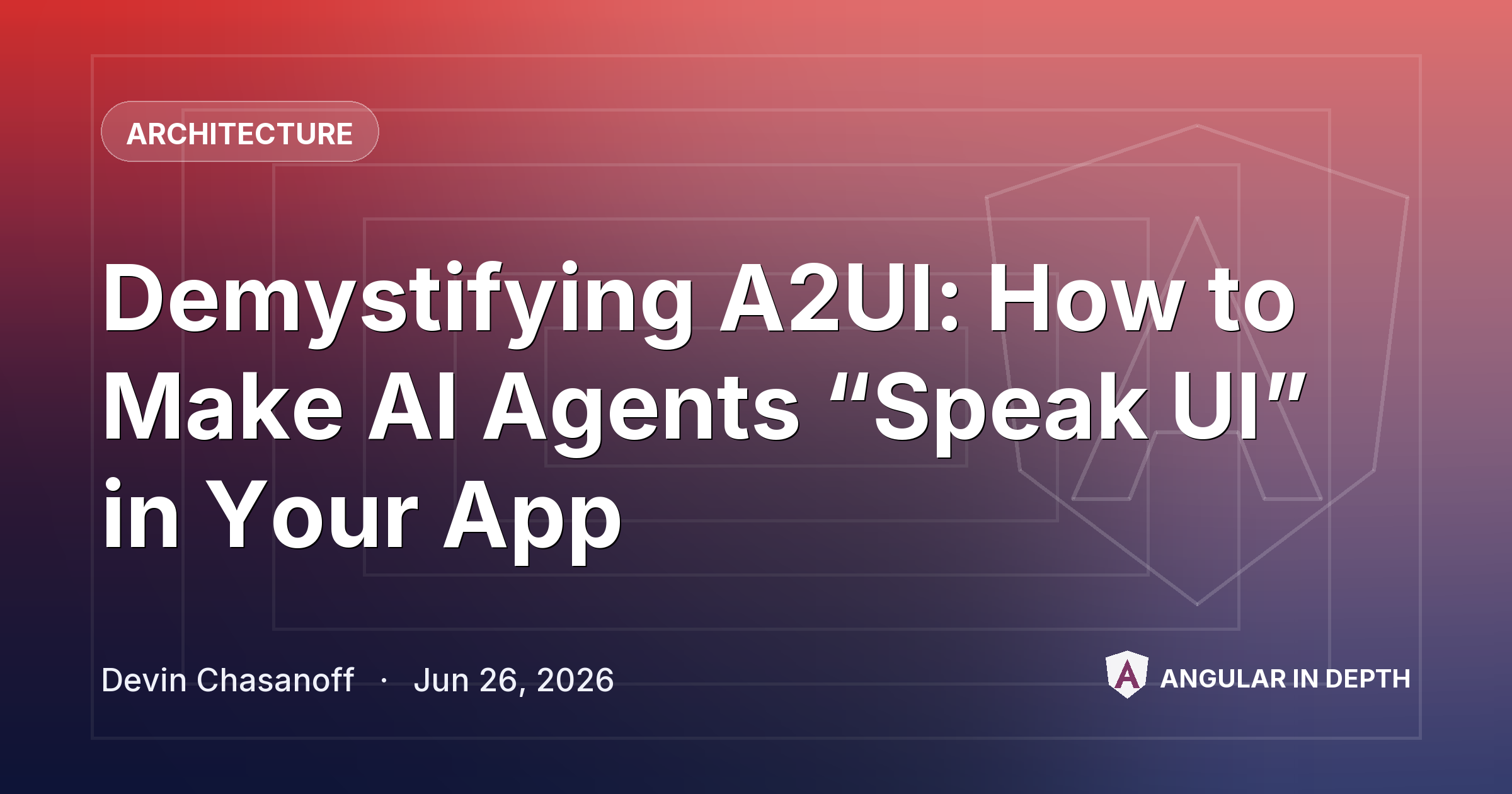 Demystifying A2UI: How to Make AI Agents “Speak UI” in Your App Demystifying A2UI: How to Make AI Agents “Speak UI” in Your App — Architecture article by Devin Chasanoff on Angular In Depth