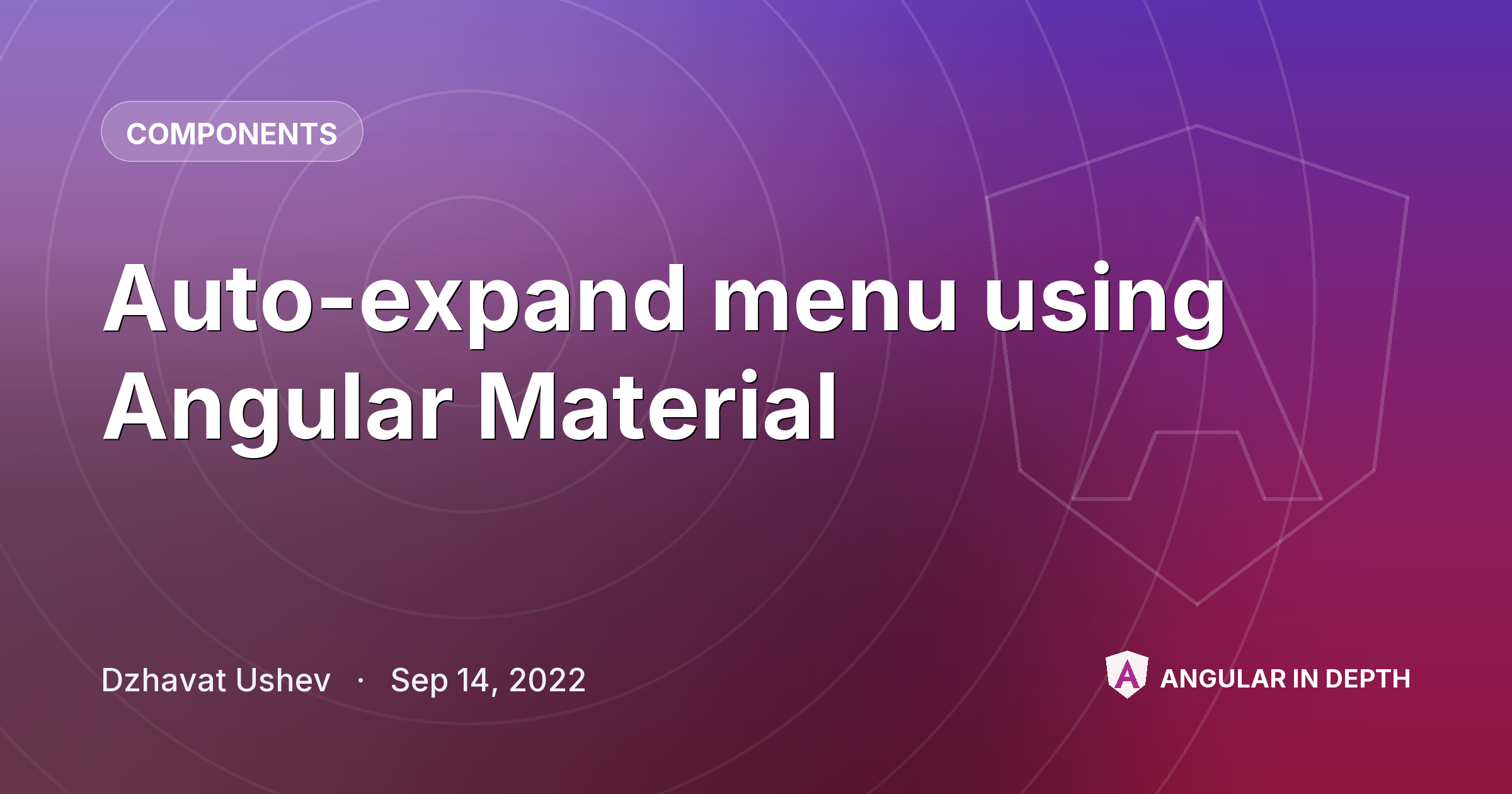 Auto-expand menu using Angular Material — Components article by Dzhavat Ushev on Angular In Depth