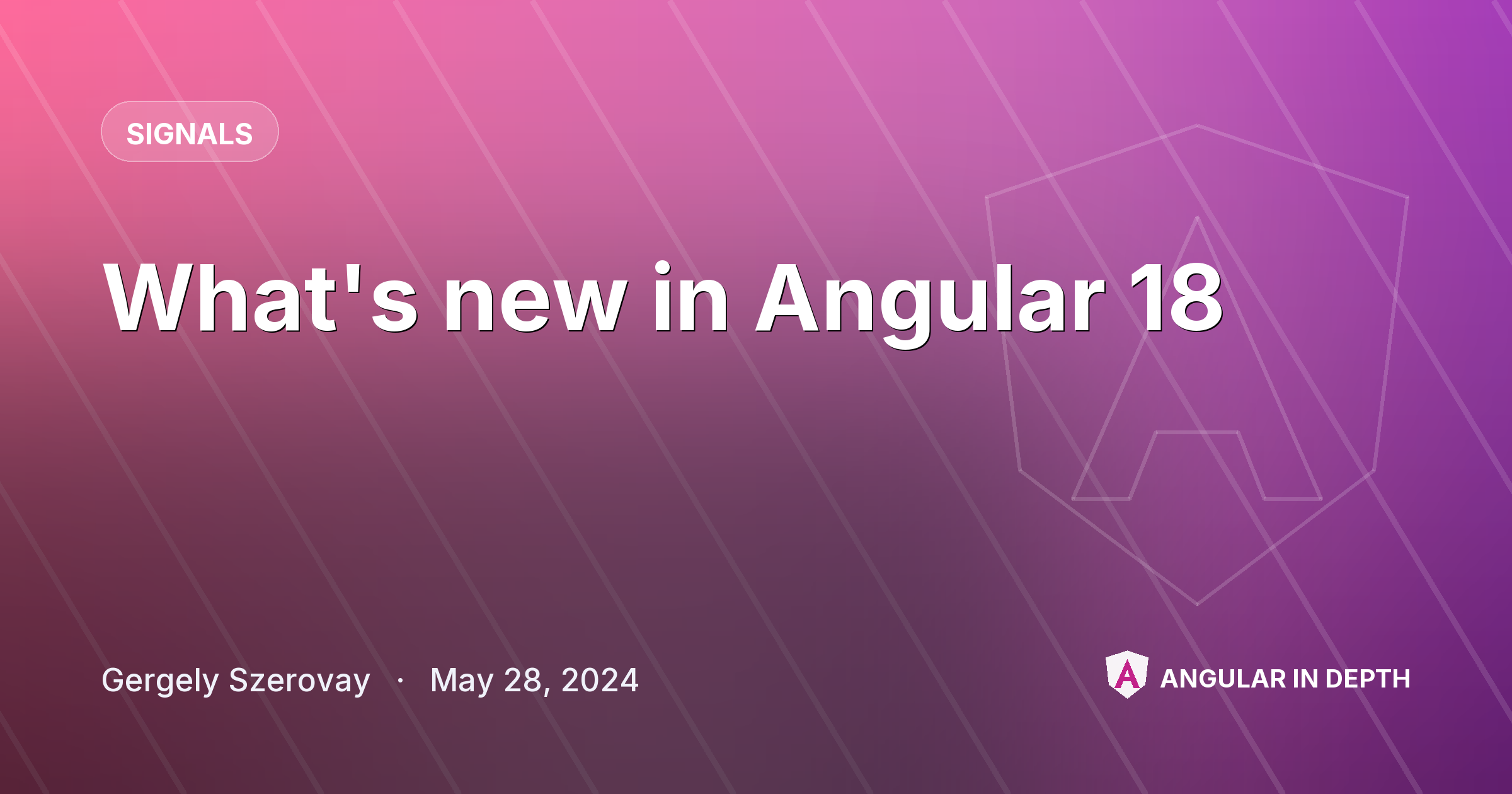 What's new in Angular 18 — Signals article by Gergely Szerovay on Angular In Depth