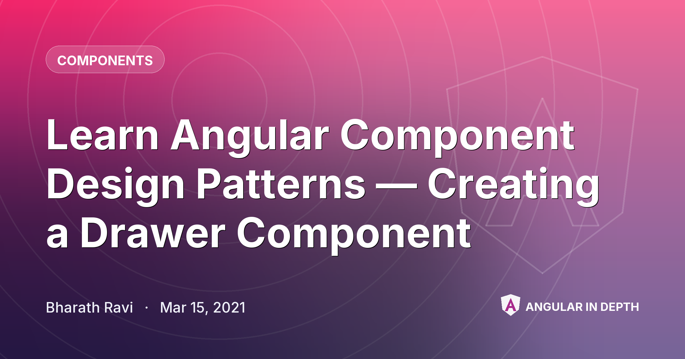 Learn Angular Component Design Patterns — Creating a Drawer Component — Components article by Bharath Ravi on Angular In Depth