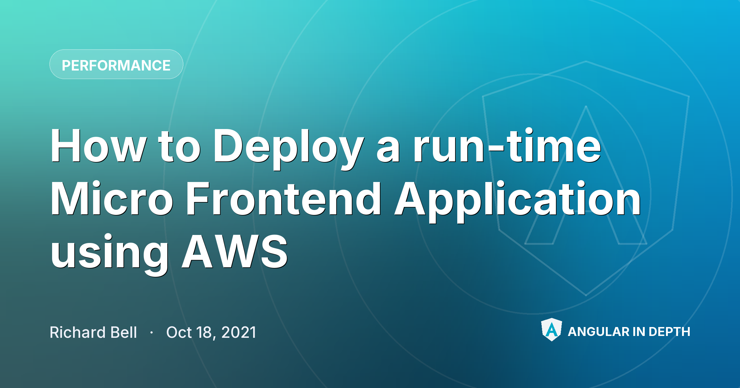 How to Deploy a run-time Micro Frontend Application using AWS — Performance article by Richard Bell on Angular In Depth