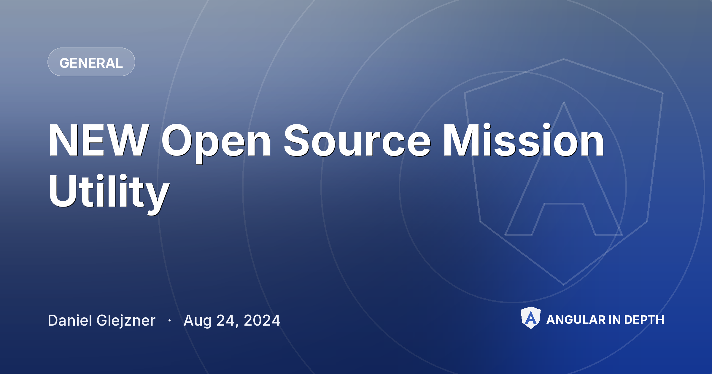 NEW Open Source Mission Utility — General article by Daniel Glejzner on Angular In Depth