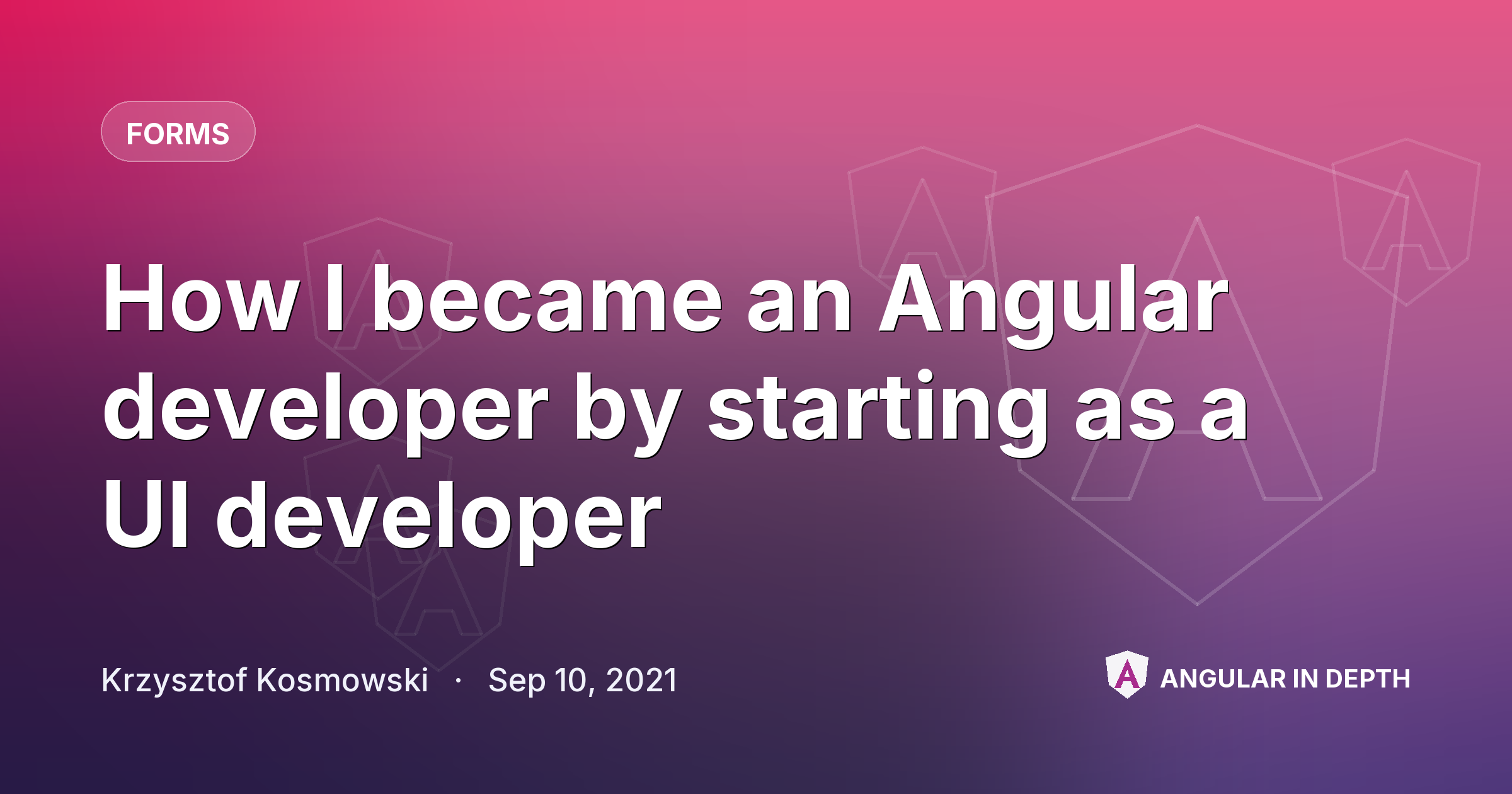 How I became an Angular developer by starting as a UI developer — Forms article by Krzysztof Kosmowski on Angular In Depth