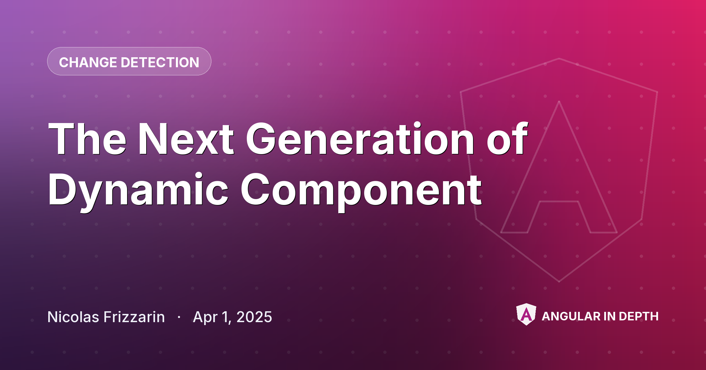 The Next Generation of Dynamic Component — Change Detection article by Nicolas Frizzarin on Angular In Depth