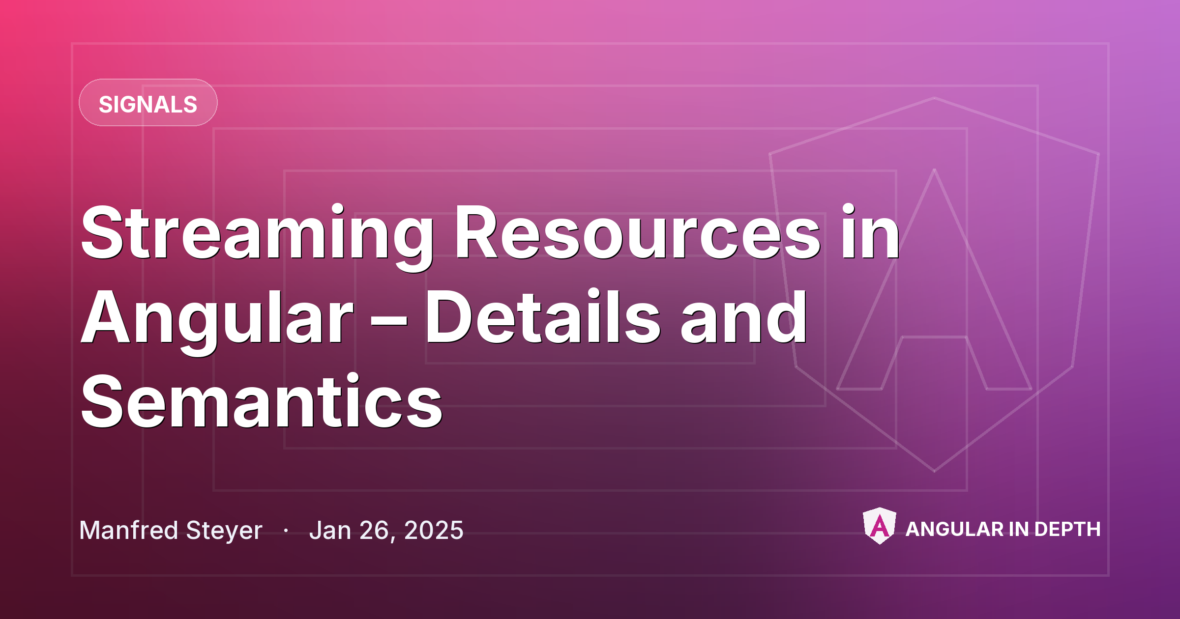 Streaming Resources in Angular – Details and Semantics — Signals article by Manfred Steyer on Angular In Depth