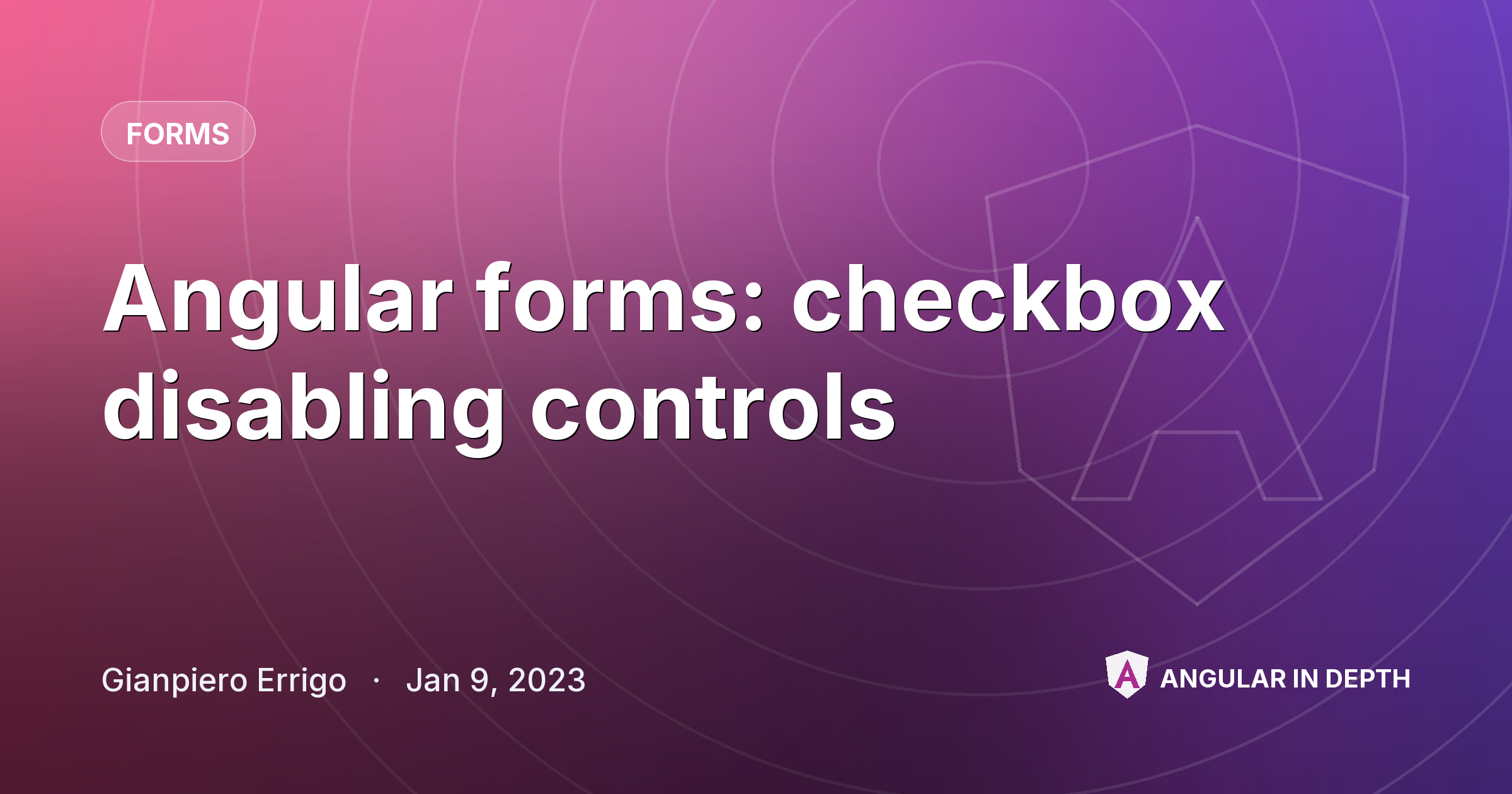 Angular forms: checkbox disabling controls — Forms article by Gianpiero Errigo on Angular In Depth