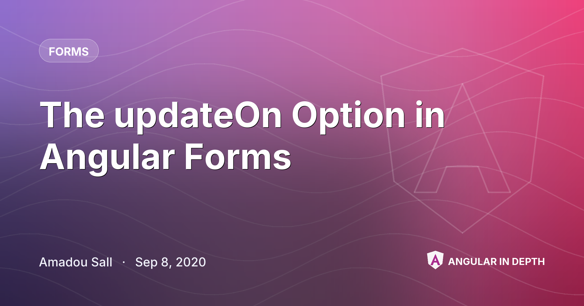 The updateOn Option in Angular Forms — Forms article by Amadou Sall on Angular In Depth