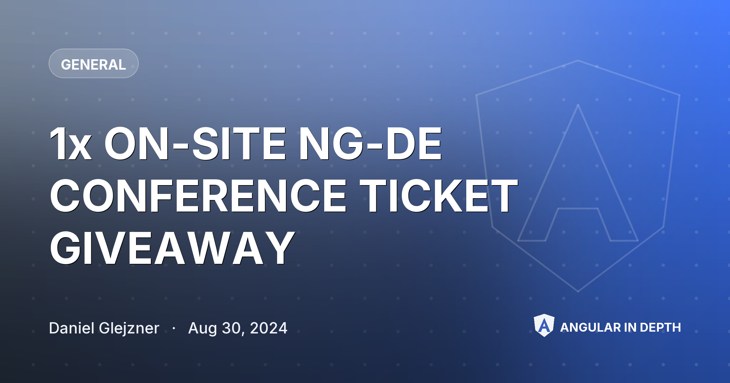 1x ON-SITE NG-DE CONFERENCE TICKET GIVEAWAY — General article by Daniel Glejzner on Angular In Depth