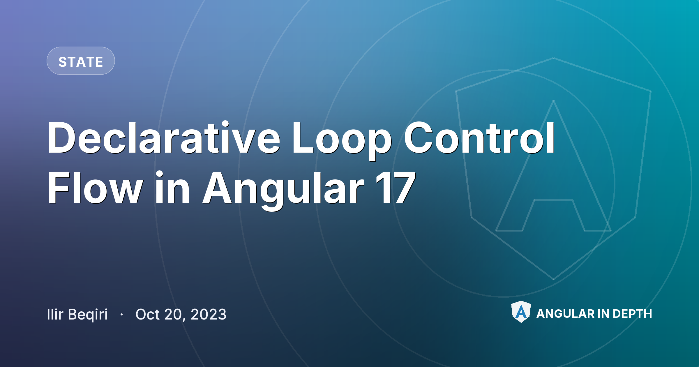 Declarative Loop Control Flow in Angular 17 — State article by Ilir Beqiri on Angular In Depth