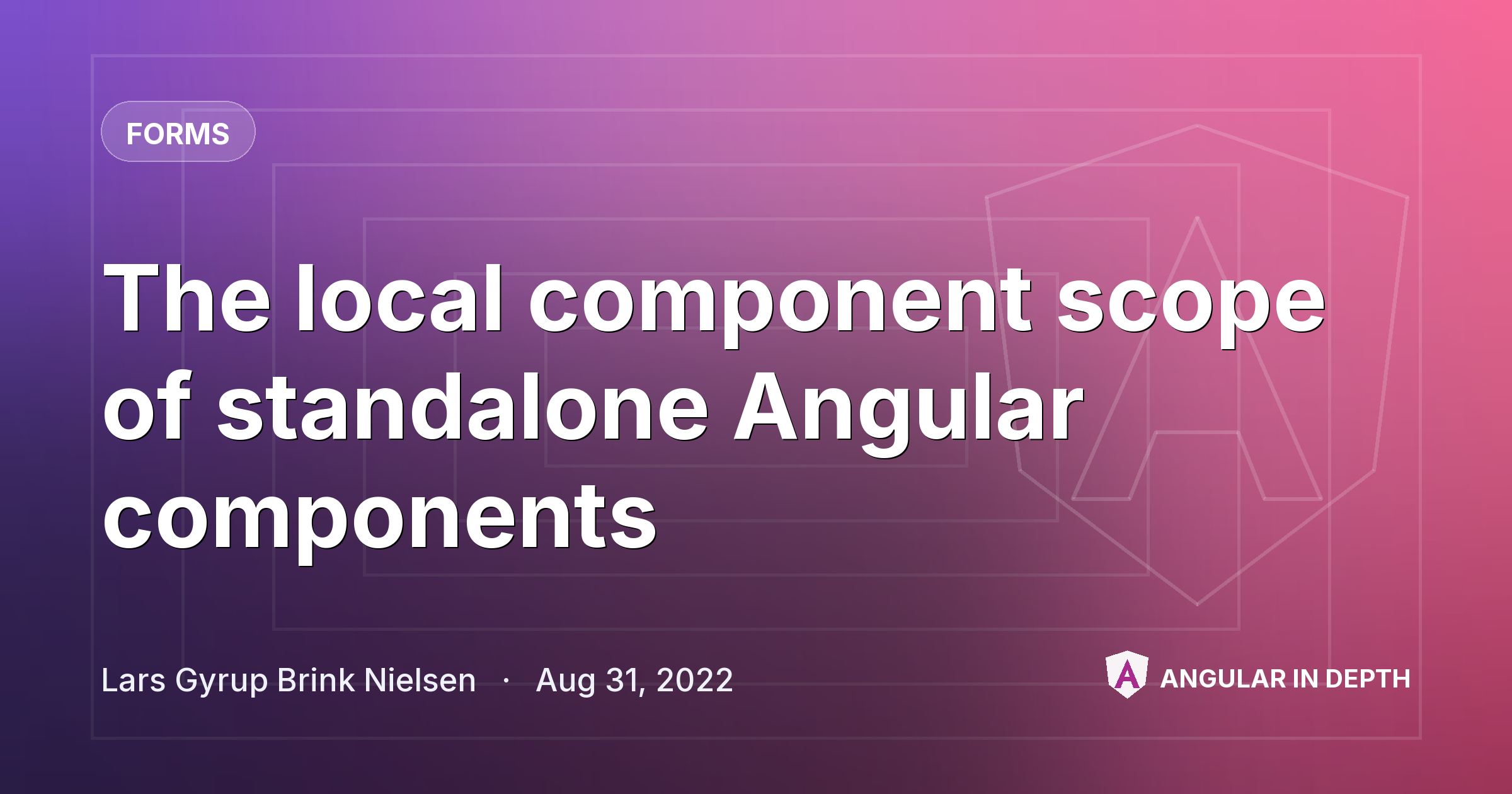 The local component scope of standalone Angular components — Forms article by Lars Gyrup Brink Nielsen on Angular In Depth