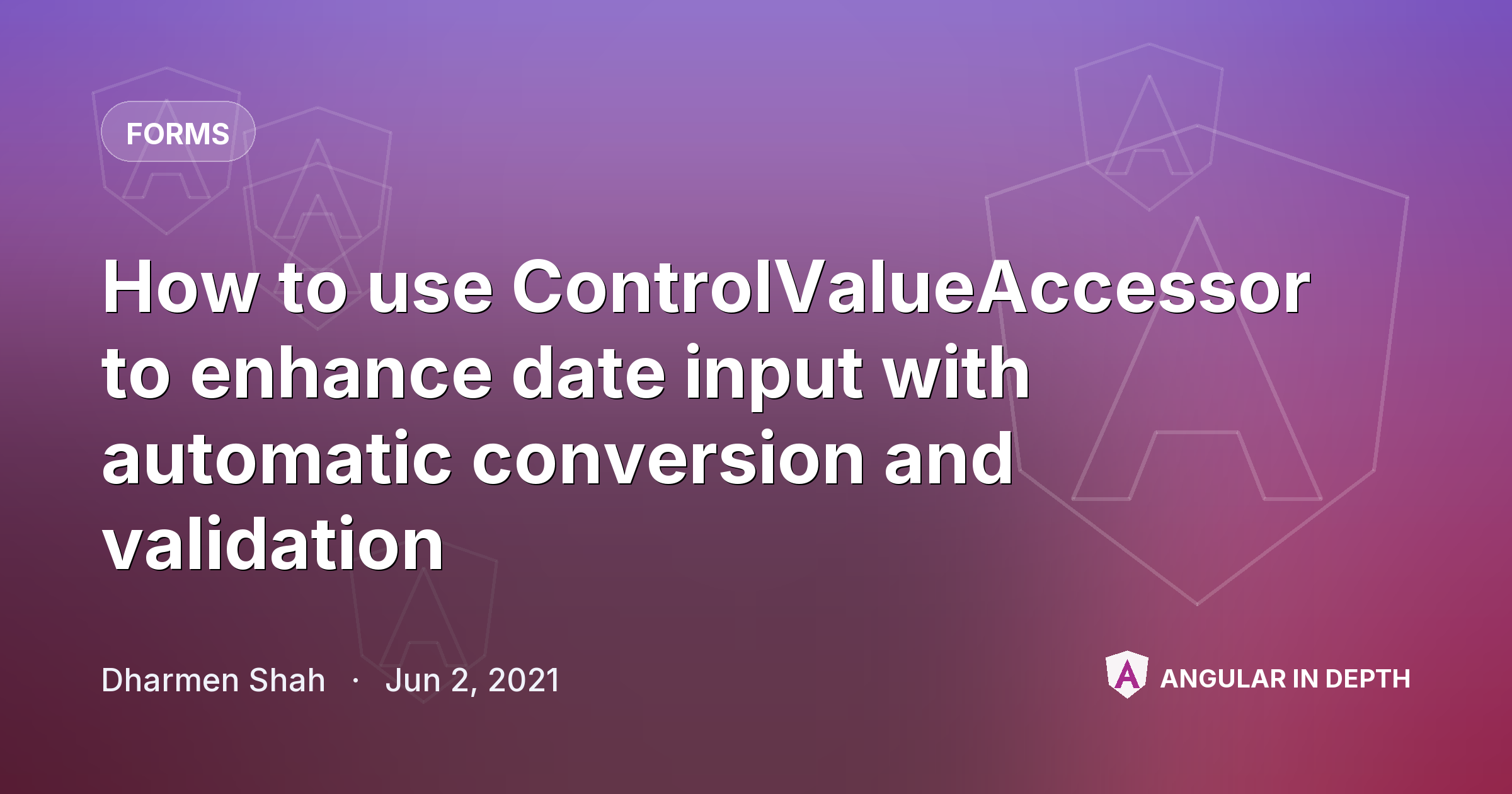 How to use ControlValueAccessor to enhance date input with automatic conversion and validation How to use ControlValueAccessor to enhance date input with automatic conversion and validation — Forms article by Dharmen Shah on Angular In Depth