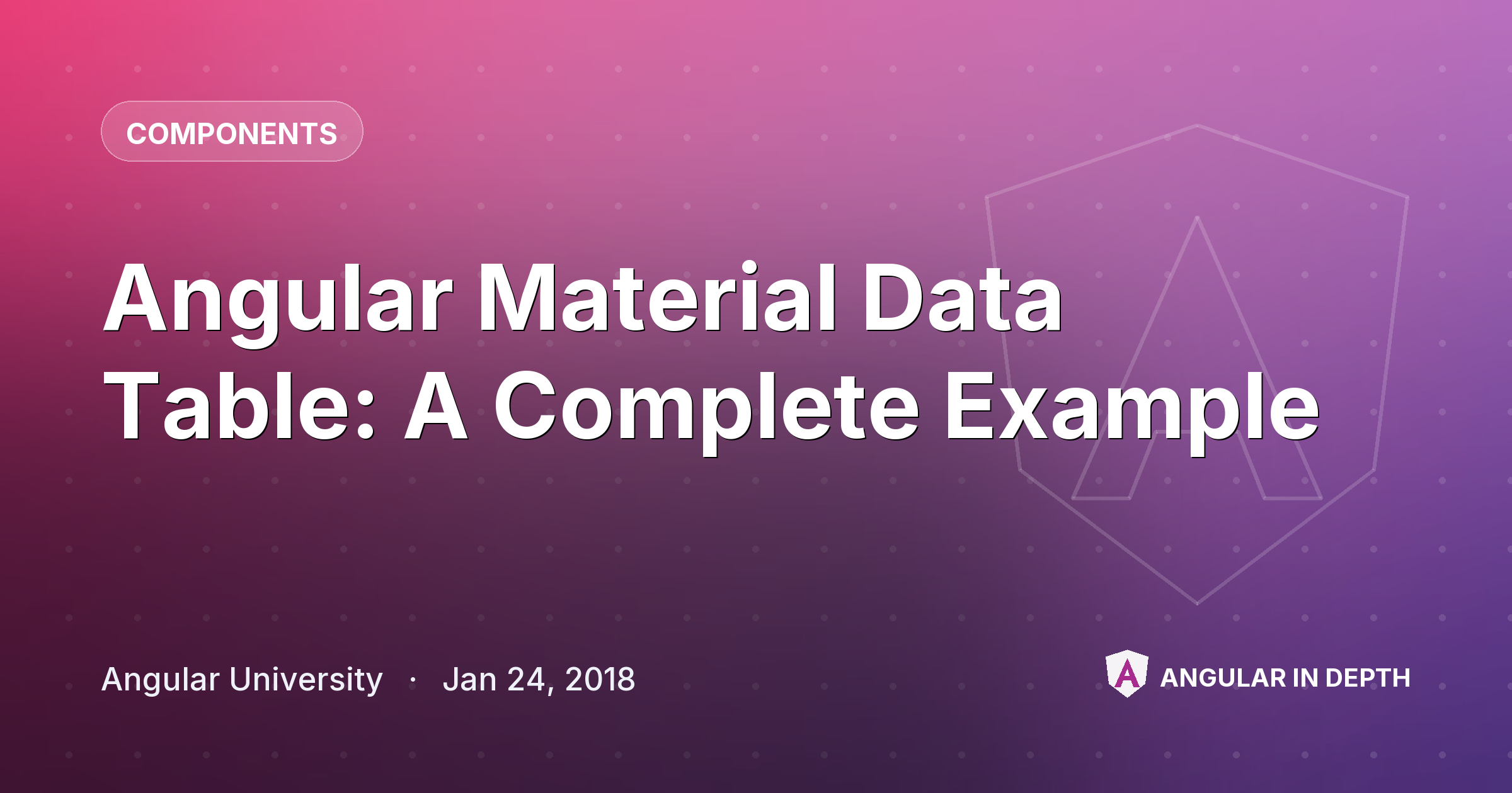 Angular Material Data Table: A Complete Example — Components article by Angular University on Angular In Depth