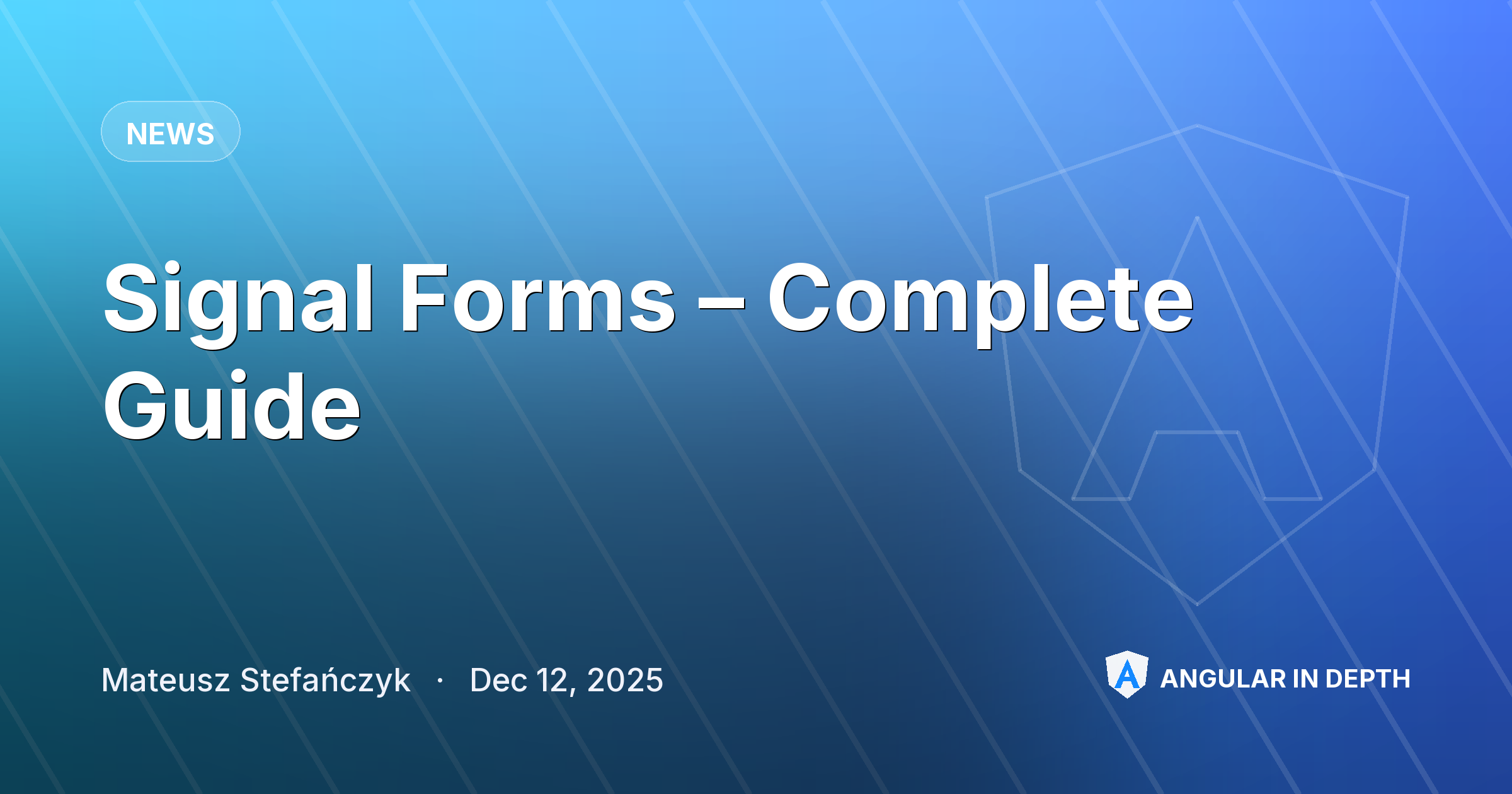 Signal Forms – Complete Guide — News article by Mateusz Stefańczyk on Angular In Depth