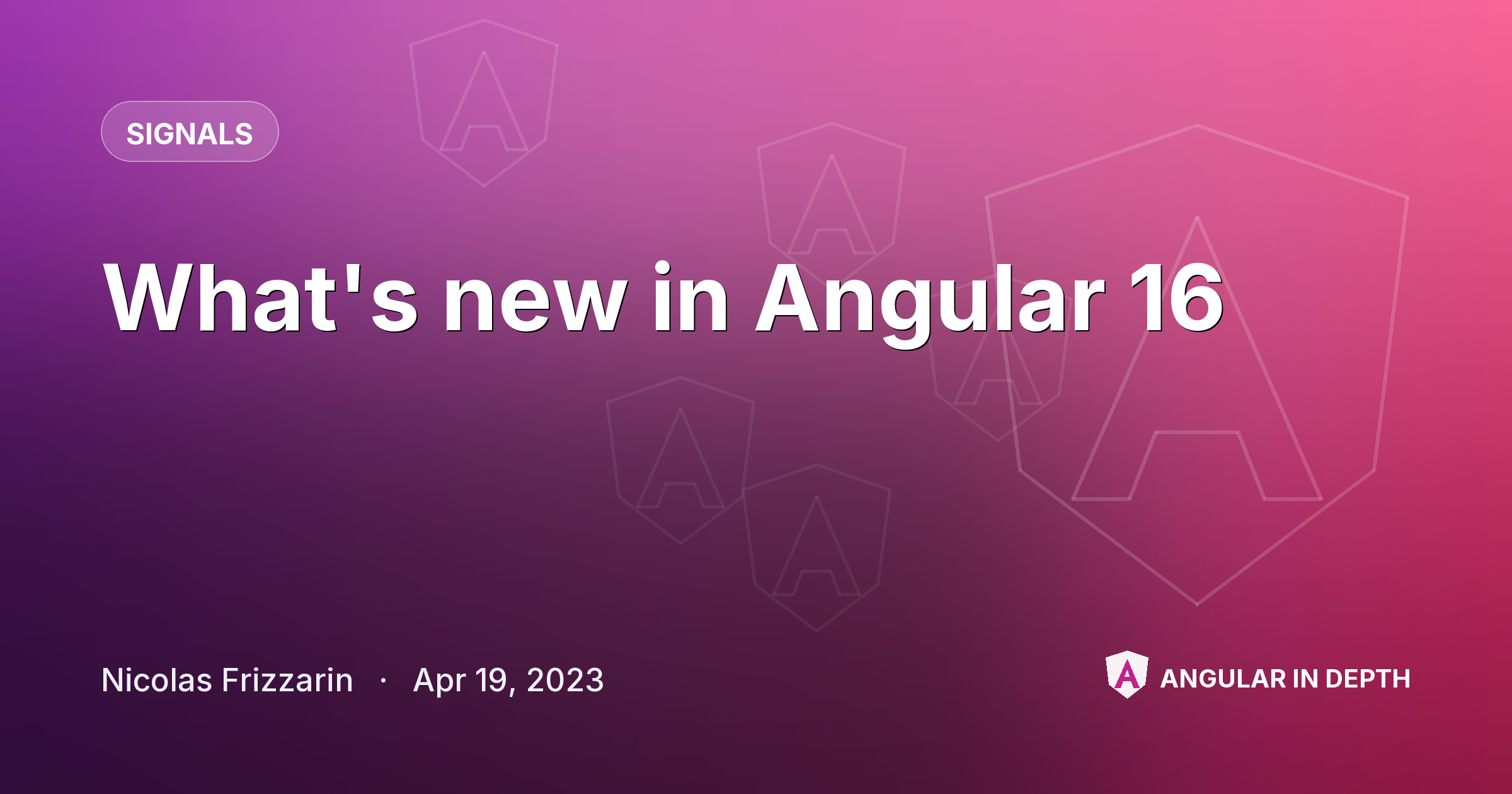 What's new in Angular 16 What's new in Angular 16 — Signals article by Nicolas Frizzarin on Angular In Depth