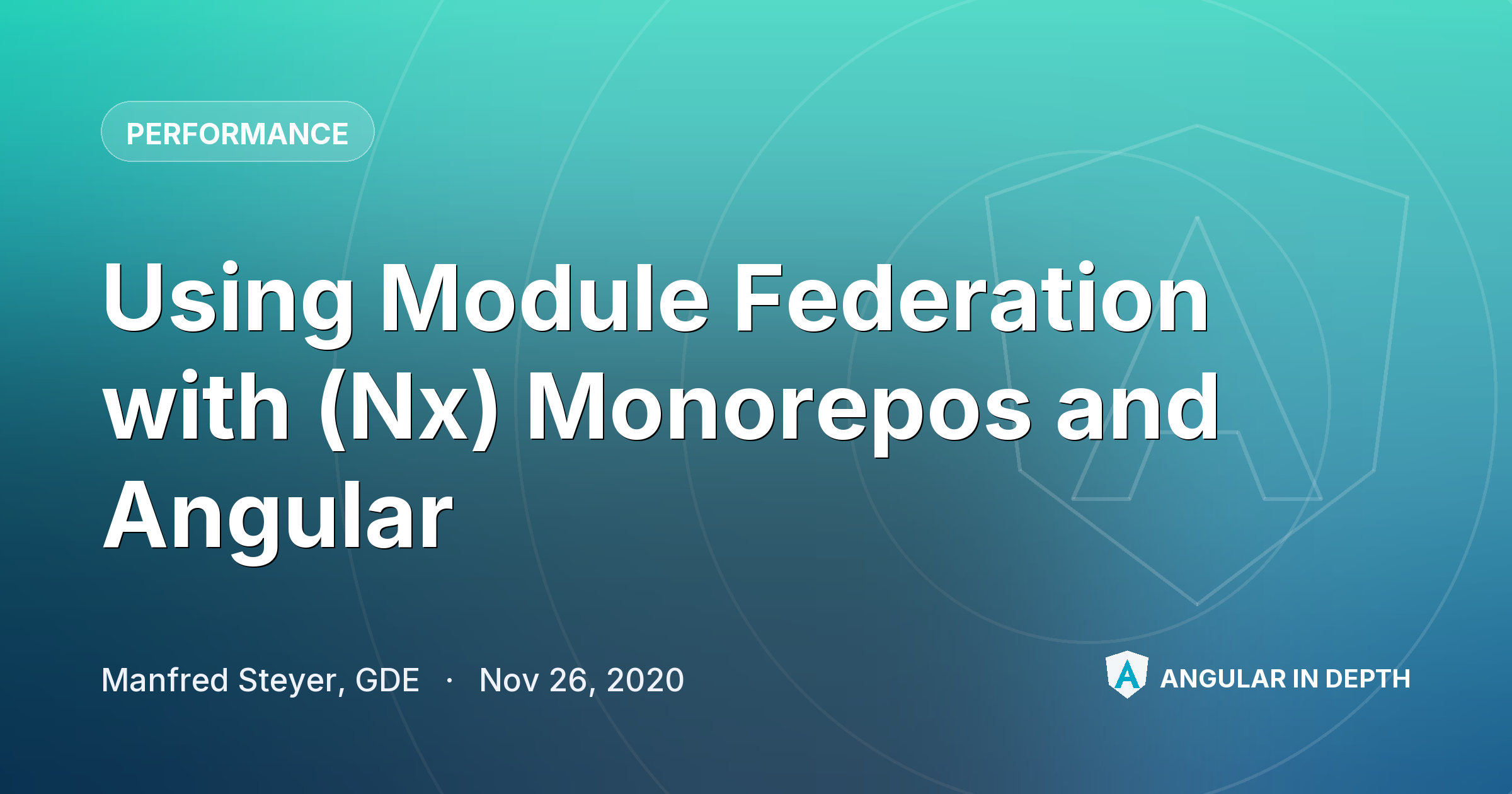 Using Module Federation with (Nx) Monorepos and Angular — Performance article by Manfred Steyer, GDE on Angular In Depth