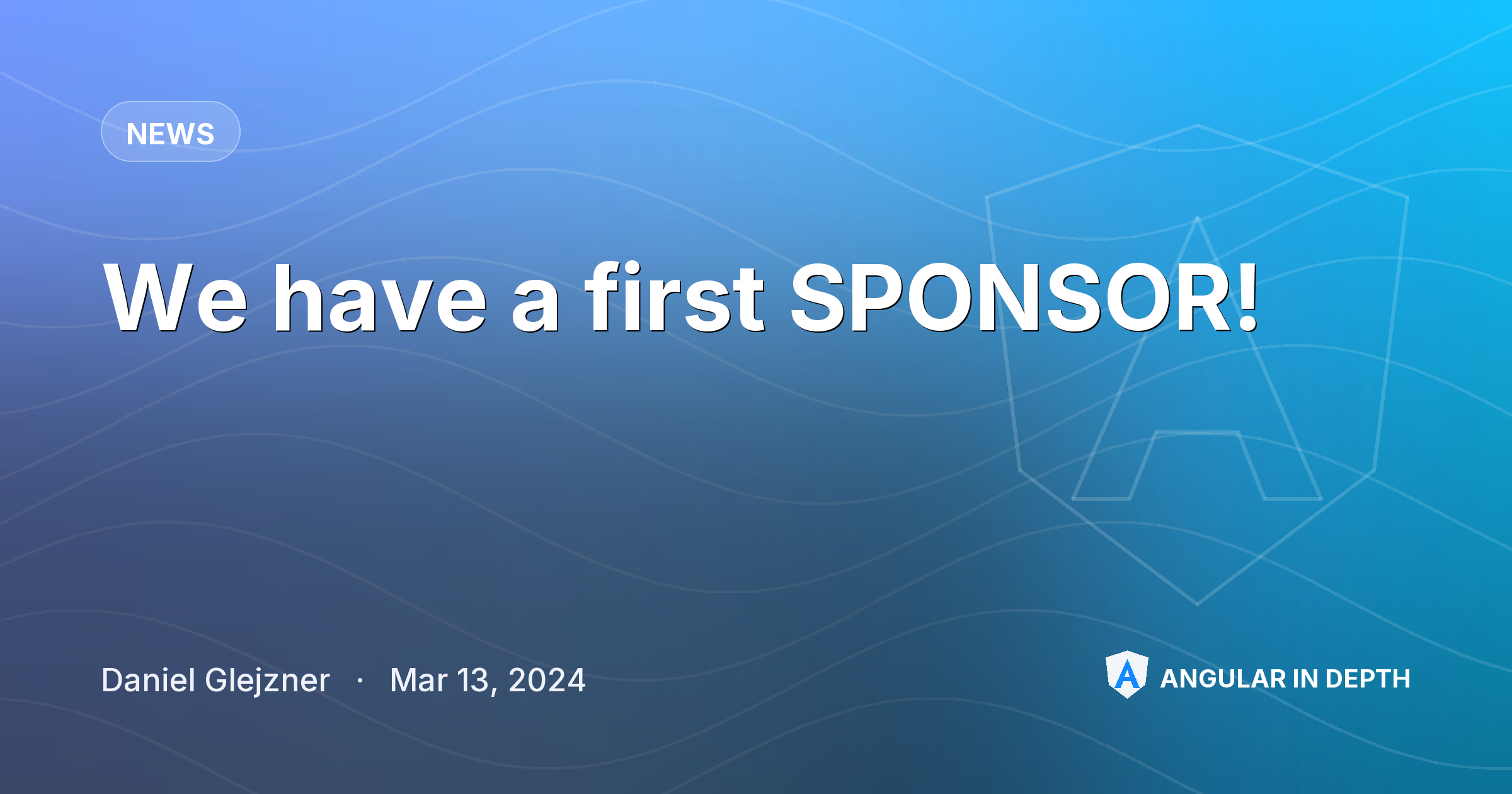 We have a first SPONSOR! — News article by Daniel Glejzner on Angular In Depth