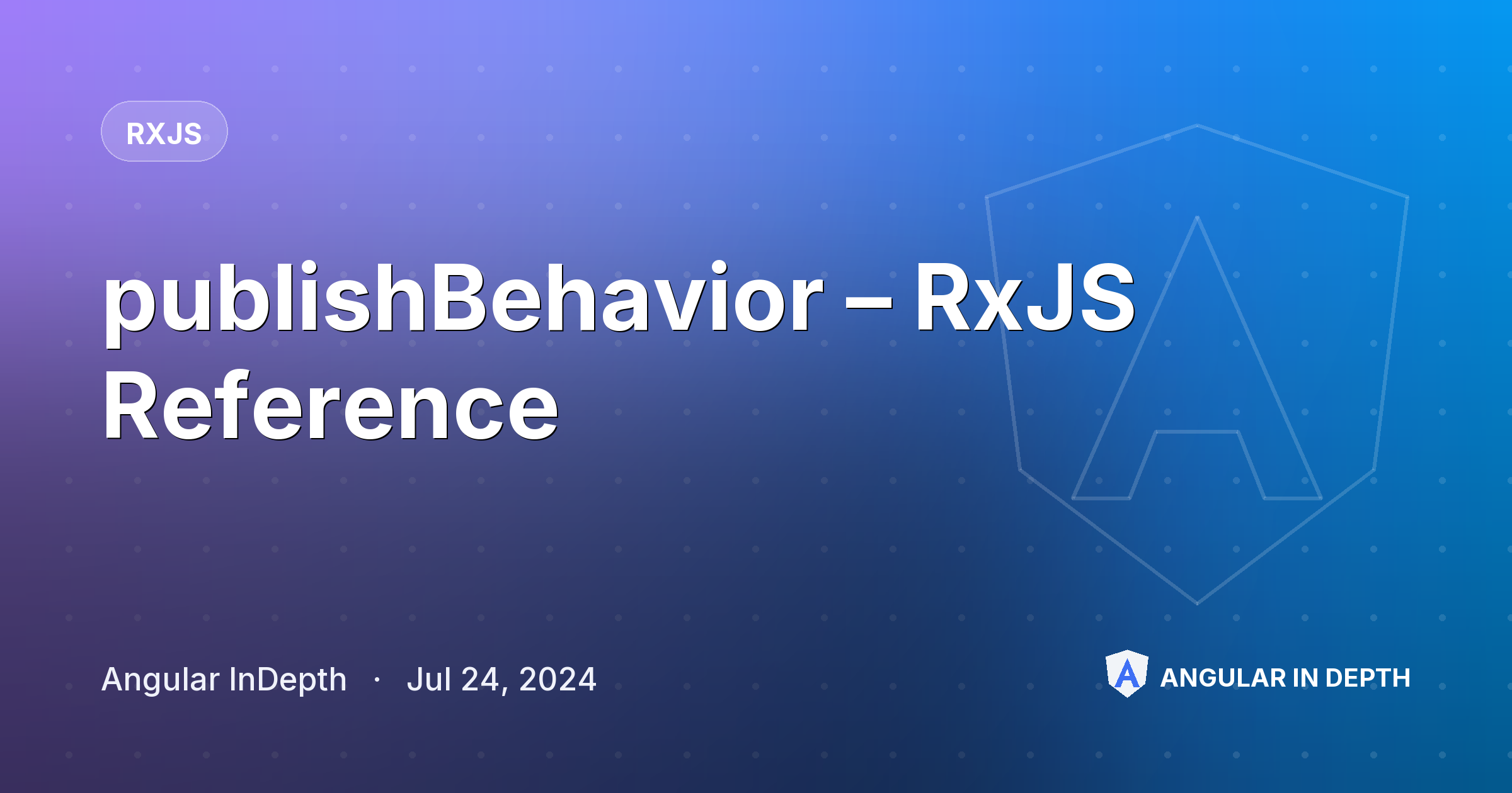 publishBehavior – RxJS Reference — RxJS article by Angular InDepth on Angular In Depth