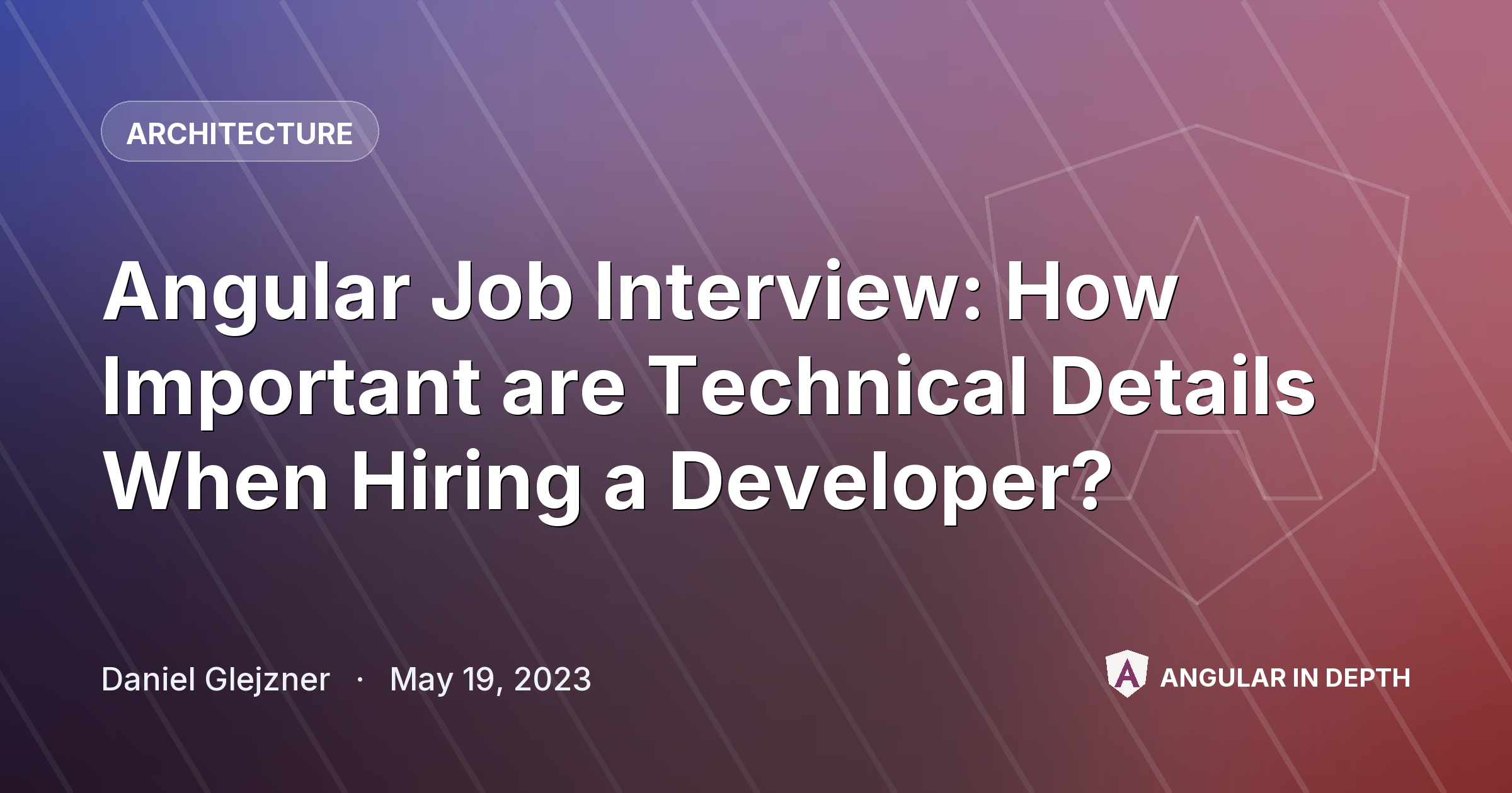 Angular Job Interview: How Important are Technical Details When Hiring a Developer? Angular Job Interview: How Important are Technical Details When Hiring a Developer? — Architecture article by Daniel Glejzner on Angular In Depth