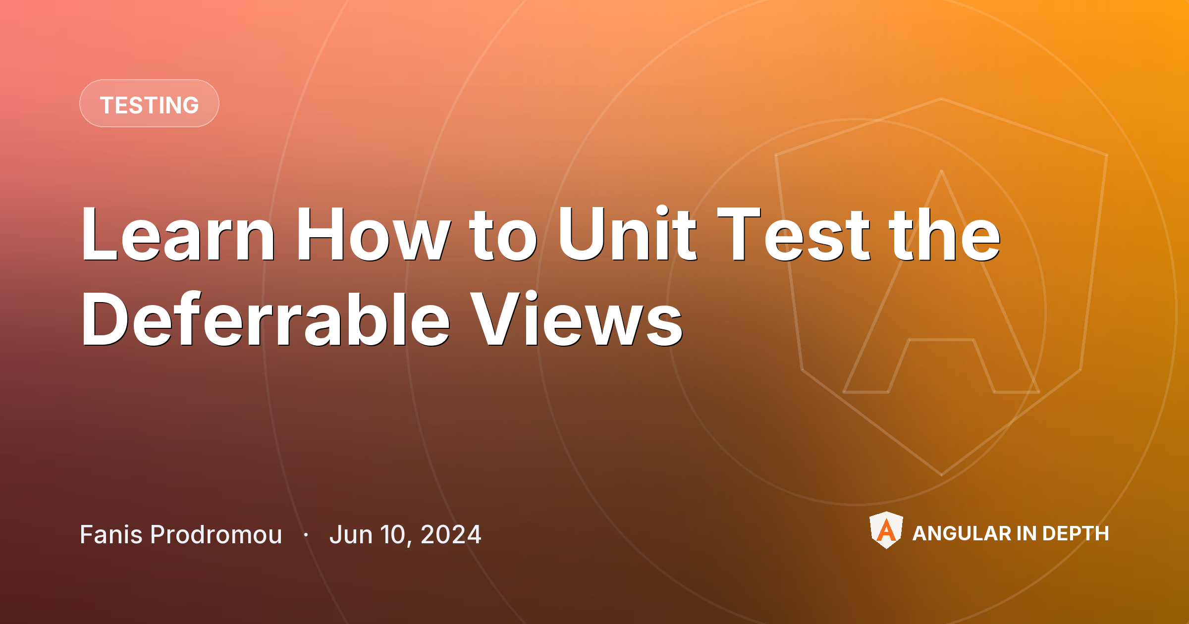 Learn How to Unit Test the Deferrable Views Learn How to Unit Test the Deferrable Views — Testing article by Fanis Prodromou on Angular In Depth
