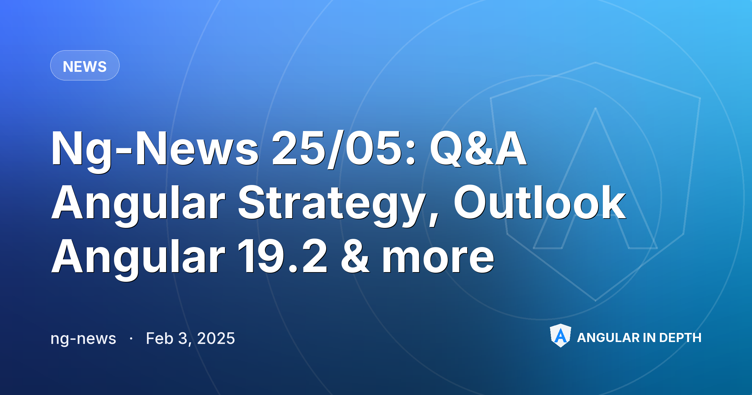 Ng-News 25/05: Q&A Angular Strategy, Outlook Angular 19.2 & more — News article by ng-news on Angular In Depth