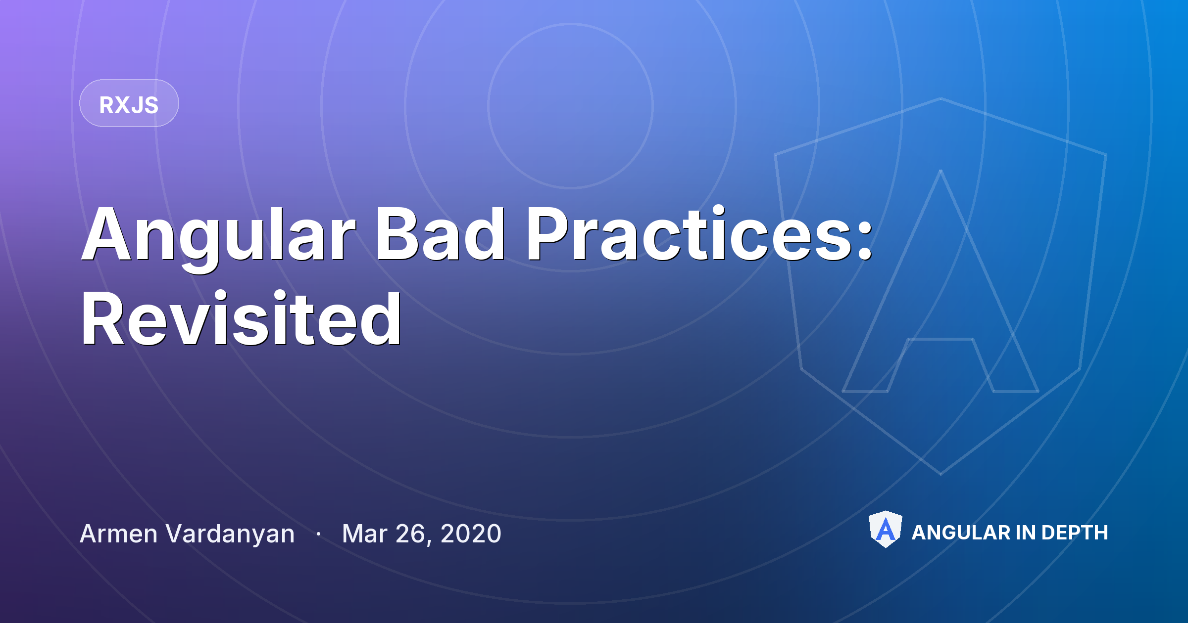 Angular Bad Practices: Revisited — RxJS article by Armen Vardanyan on Angular In Depth