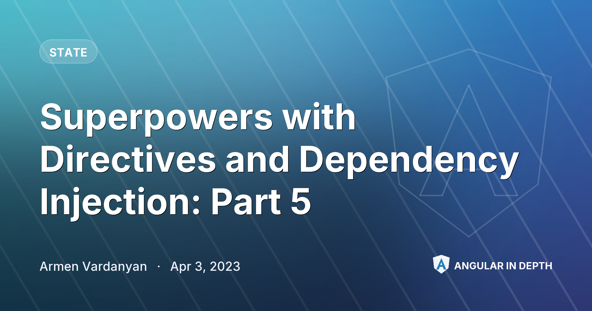Superpowers with Directives and Dependency Injection: Part 5 — State article by Armen Vardanyan on Angular In Depth